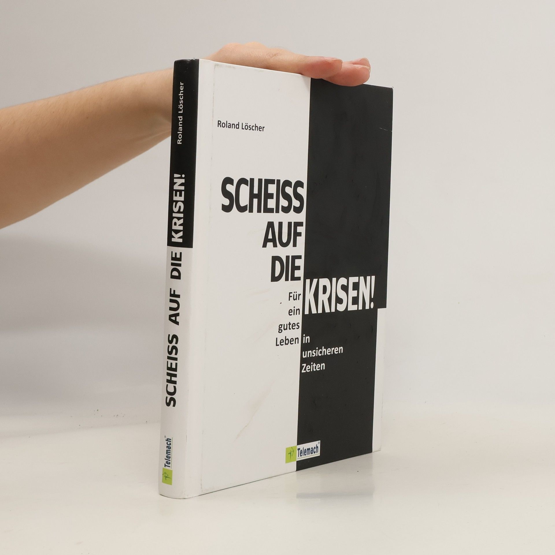 Roland Löscher Scheiß auf die Krisen