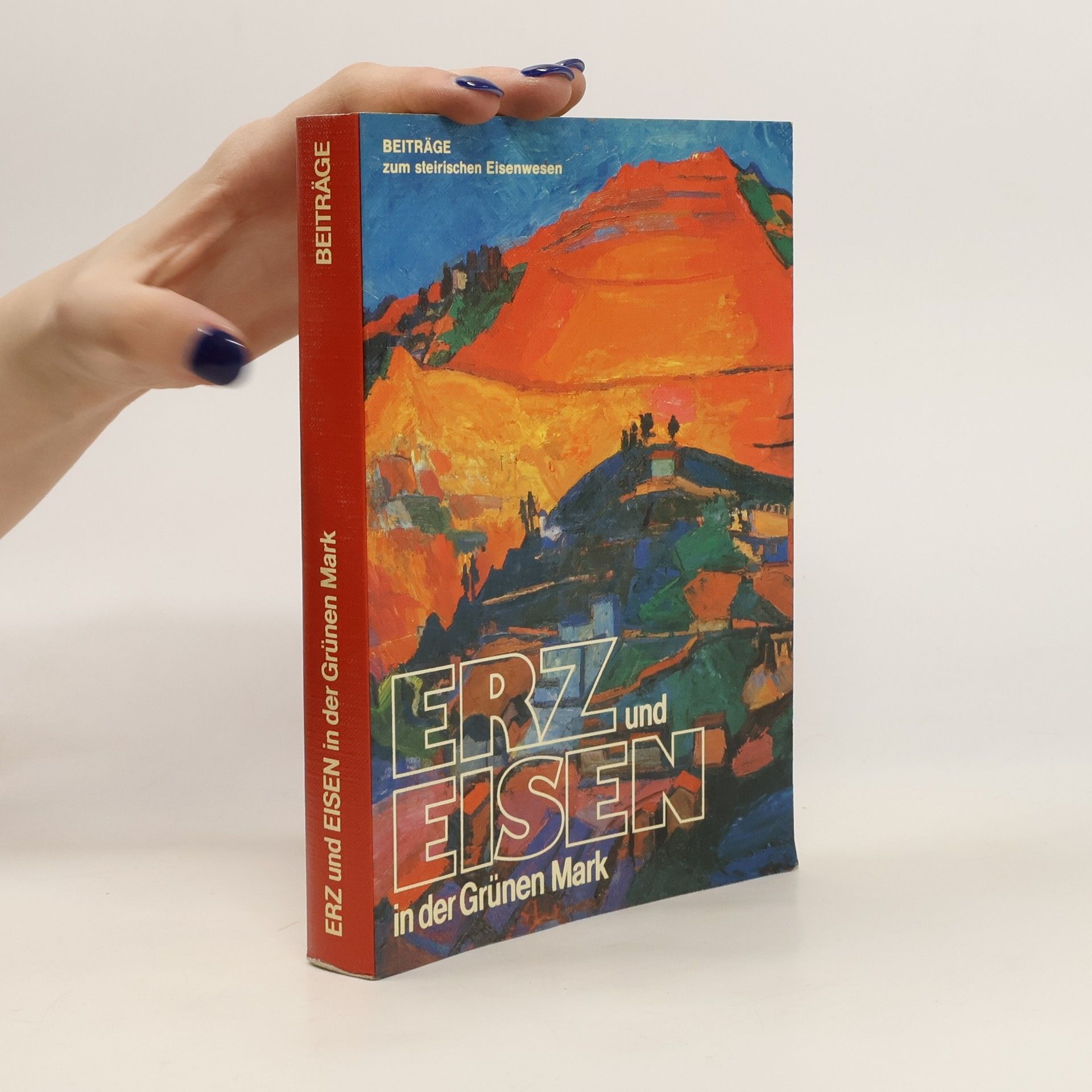 Kolektiv autorů Erz und Eisen in der Grünen Mark
