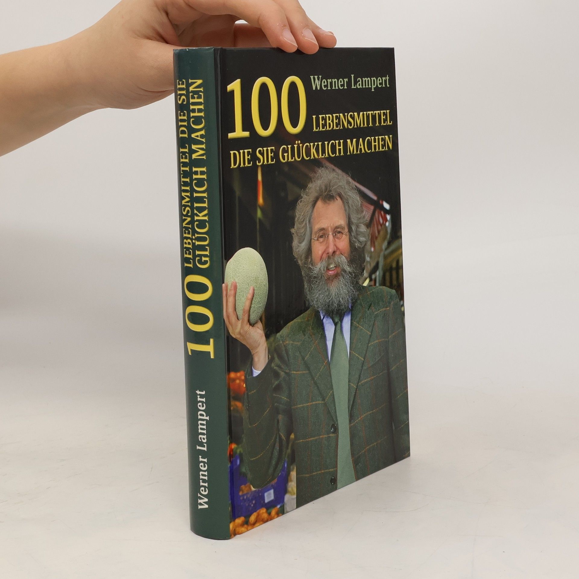 Werner Lampert 100 Lebensmittel, die Sie glücklich machen