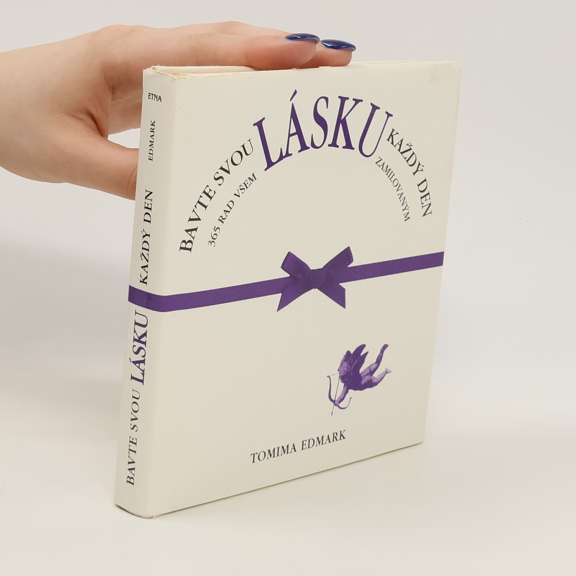 Tomima Edmark Bavte svou lásku každý den. 365 rad všem zamilovaným