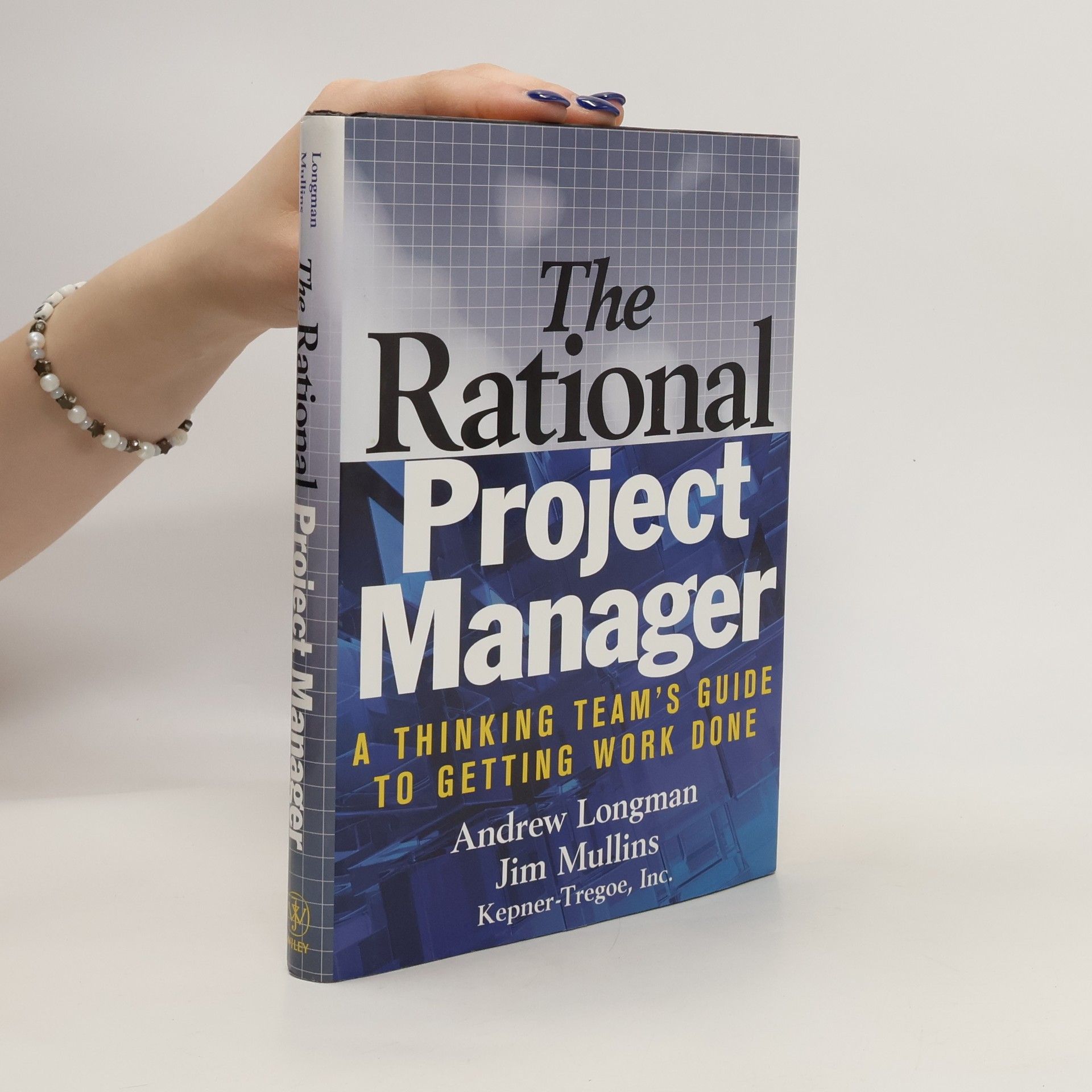 Andrew Longman The Rational Project Manager: A Thinking Team's Guide to Getting Work Done