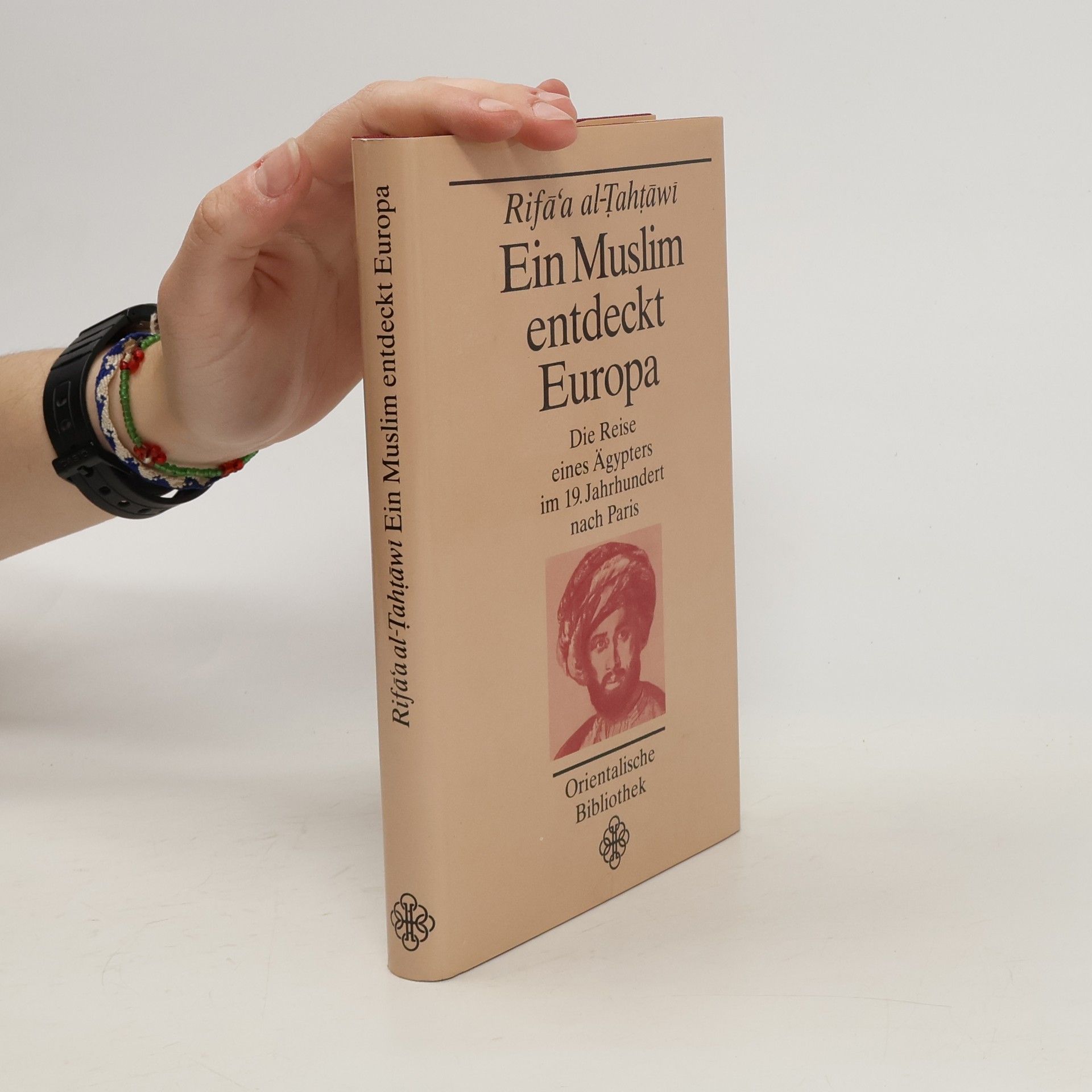 Rifāʿa Rāfiʿ aṭ- Ṭahṭāwī Ein Muslim entdeckt Europa
