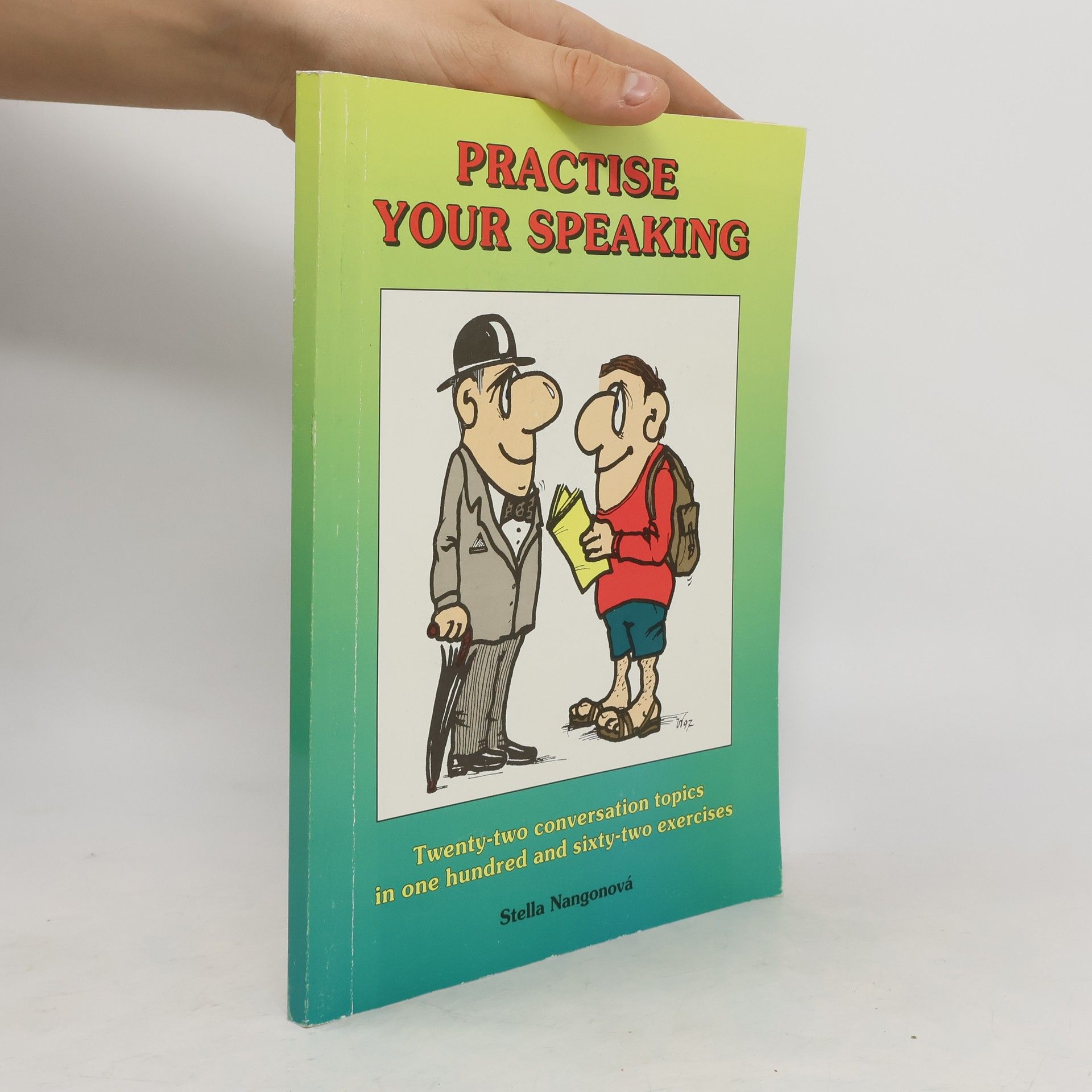 Stella Nangonová Practise your speaking : twenty-two conversation topics in one hundred and sixty-two exercises