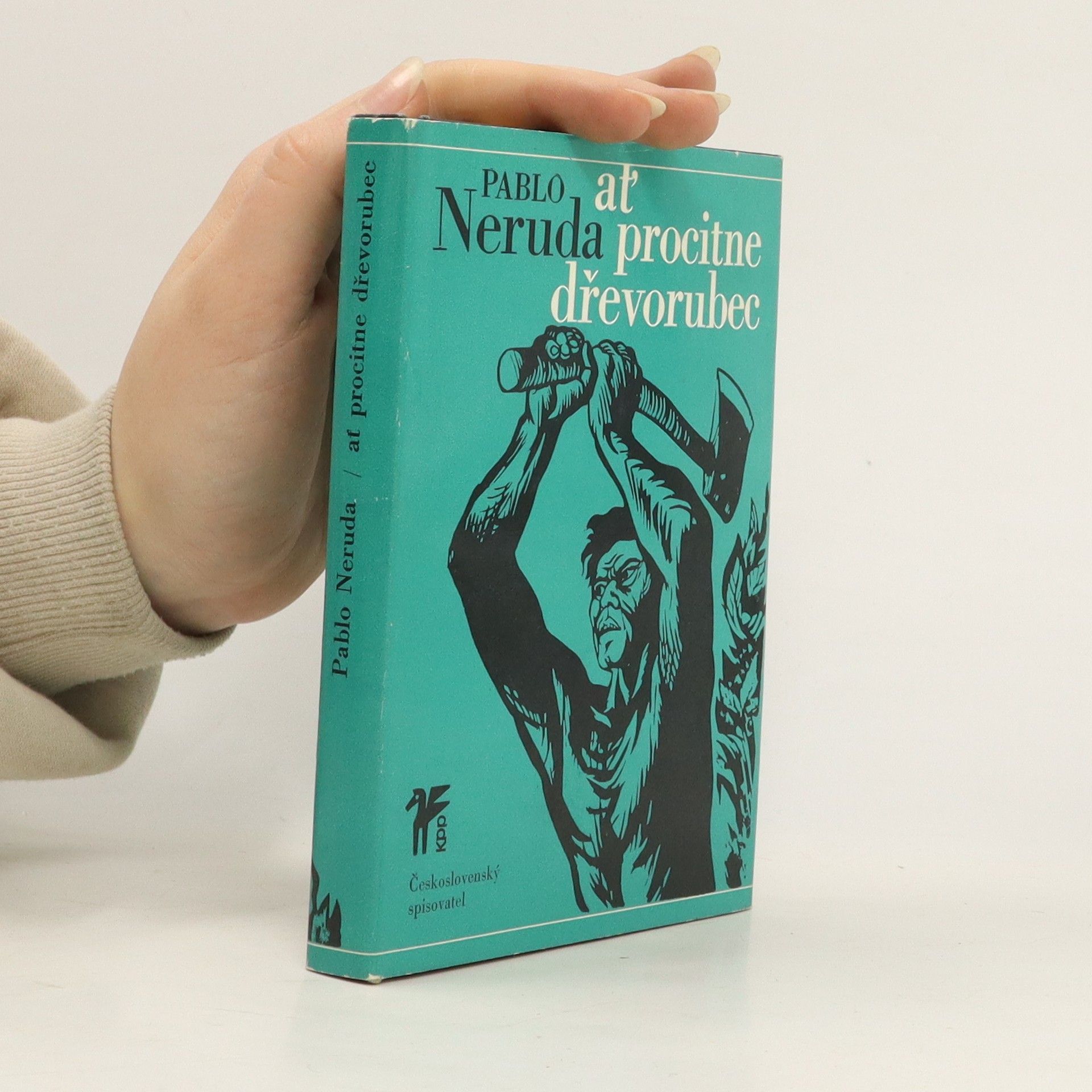 Pablo Neruda Ať procitne dřevorubec