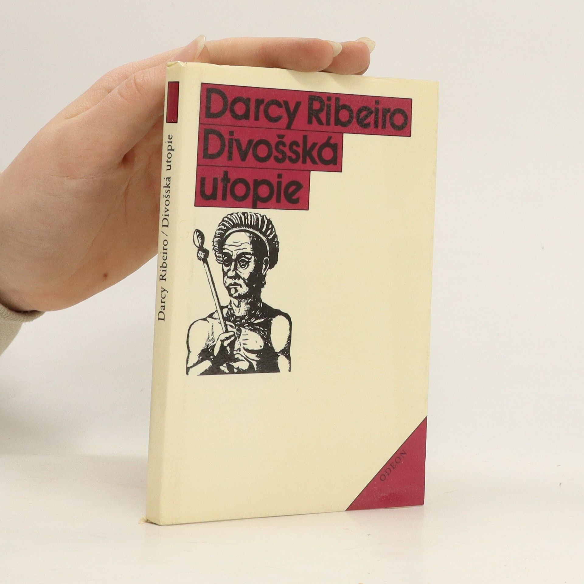 Darcy Ribeiro Divošská utopie. Stesk po ztracené nevinnosti. Bajka