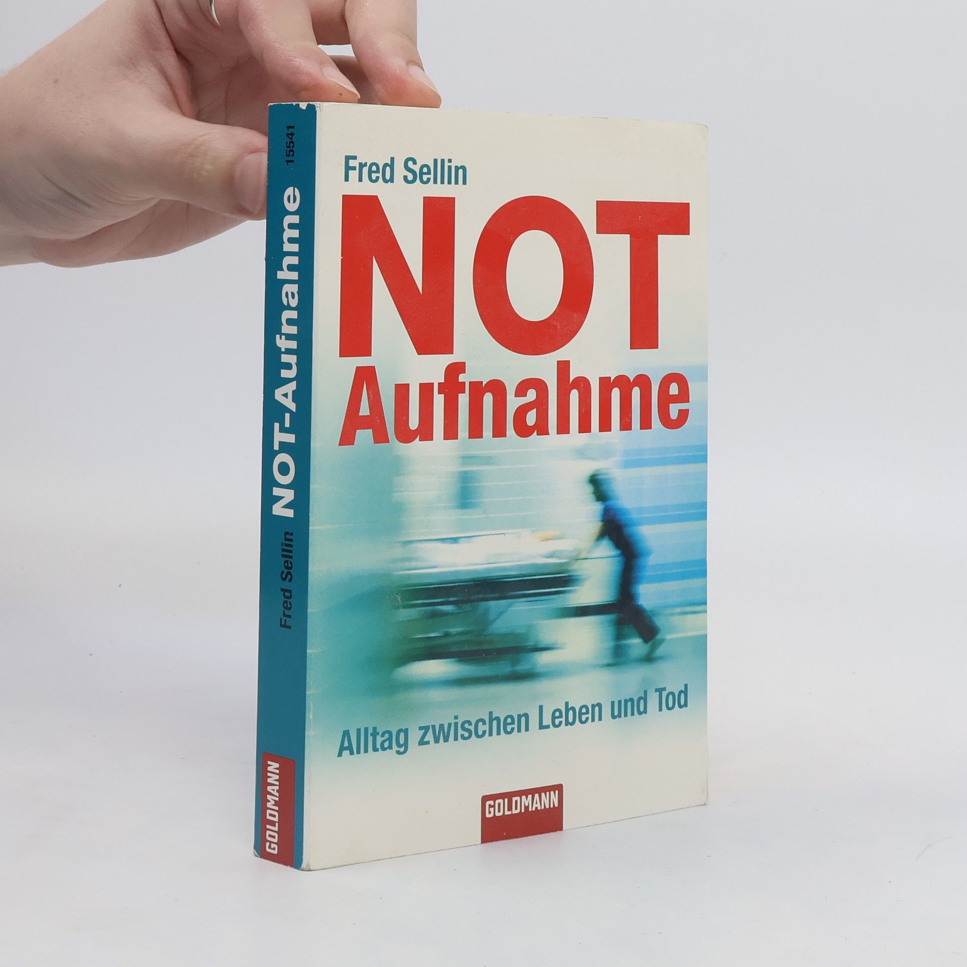 Fred Sellin Notaufnahme. Alltag zwischen Leben und Tod