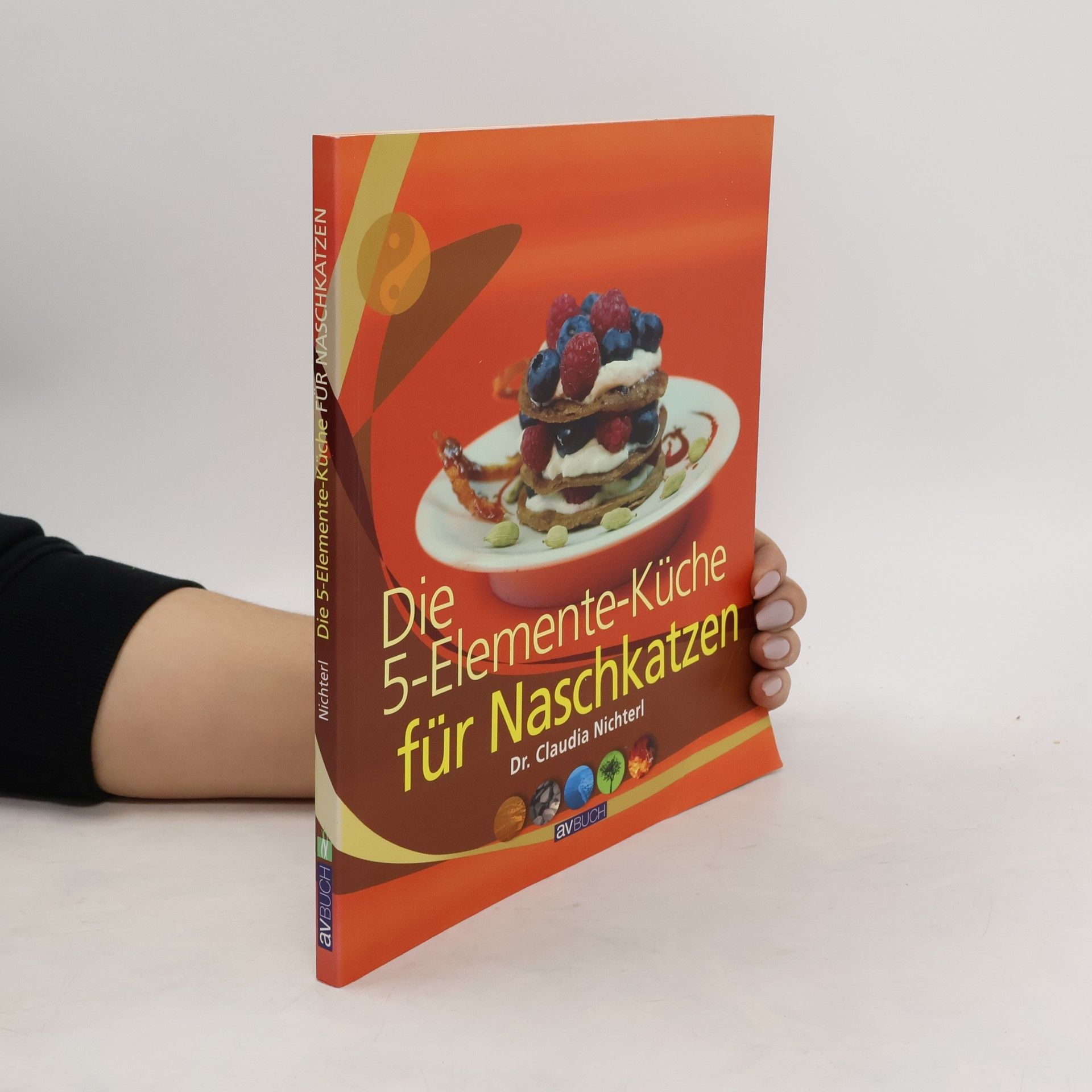Claudia Nichterl Die 5-Elemente-Küche für Naschkatzen