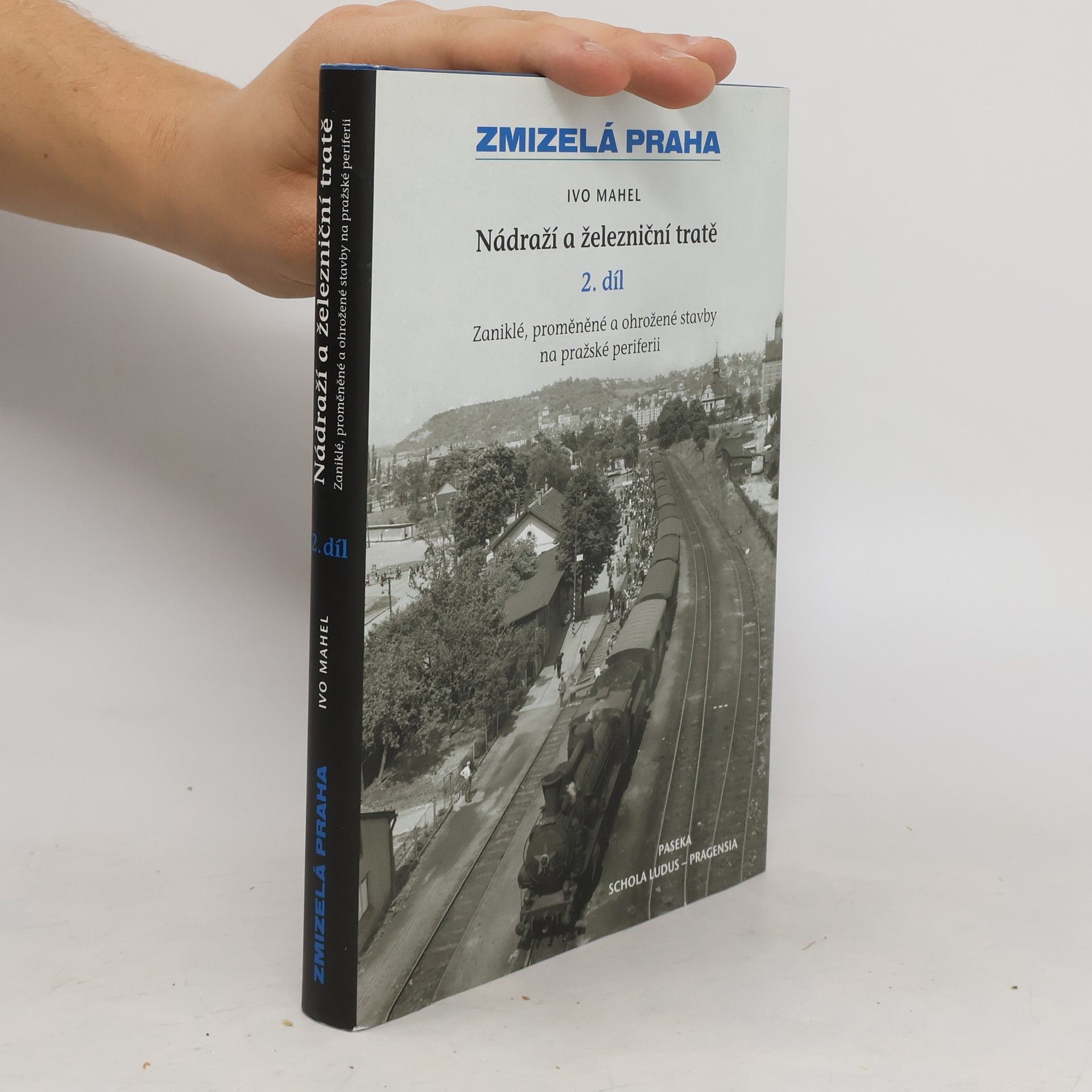 Ivo Mahel Zmizelá Praha. Nádraží a železniční tratě, 2. díl