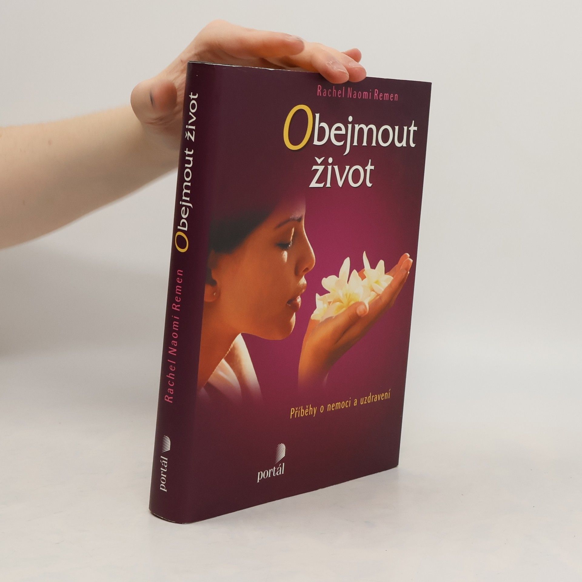 Rachel Naomi Remen Obejmout život: Příběhy o nemoci a uzdravení