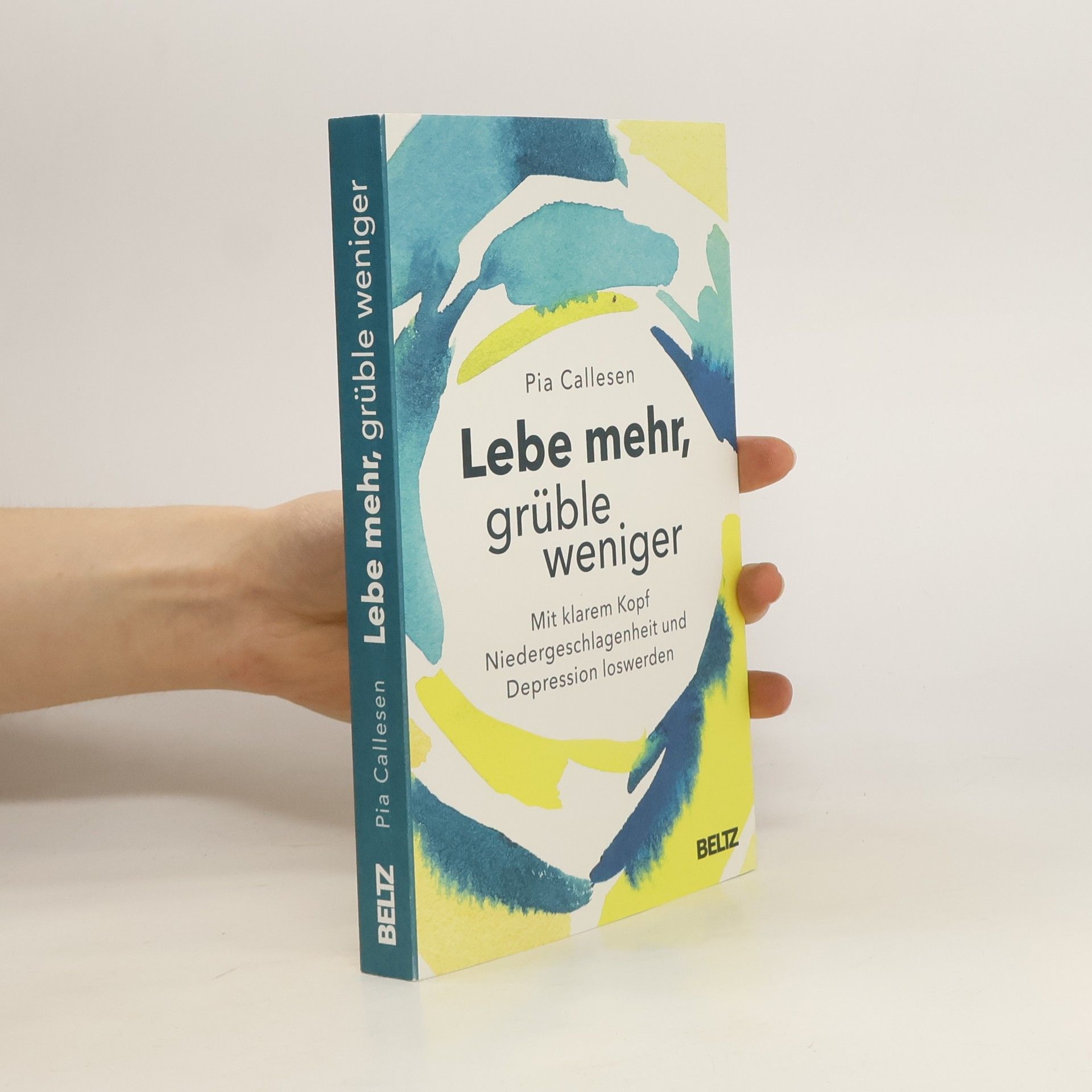 Pia Callesen Lebe mehr, grüble weniger