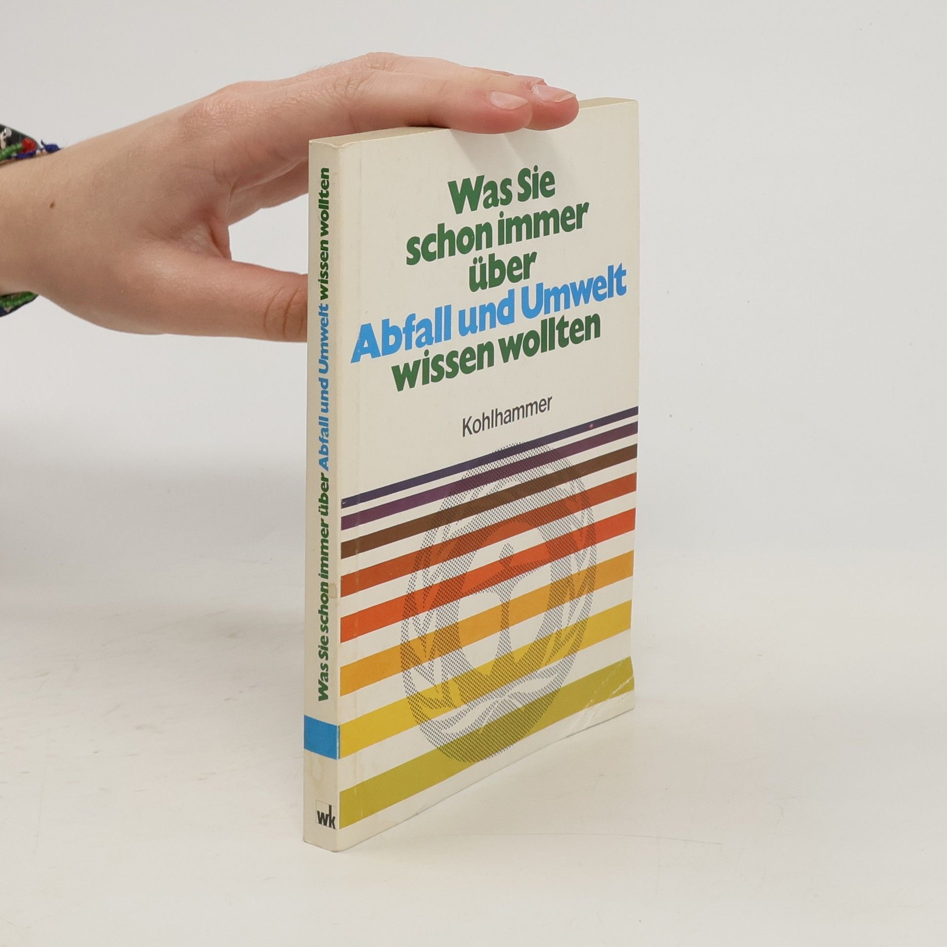 AA.VV. Was Sie schon immer über Abfall und Umwelt wissen wollten