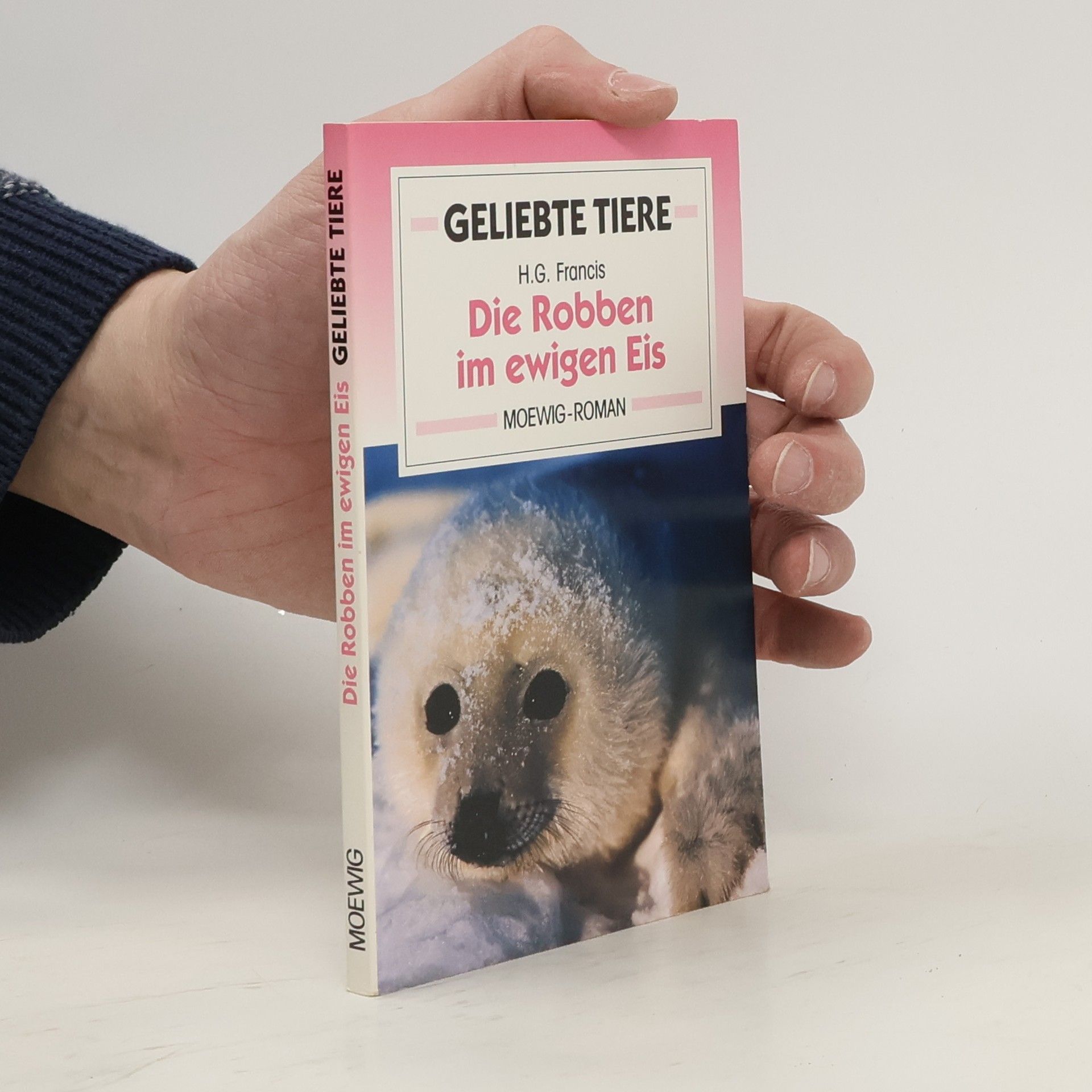 Hans G. Franciskowsky Die Robben im ewigen Eis. Geliebte Tiere