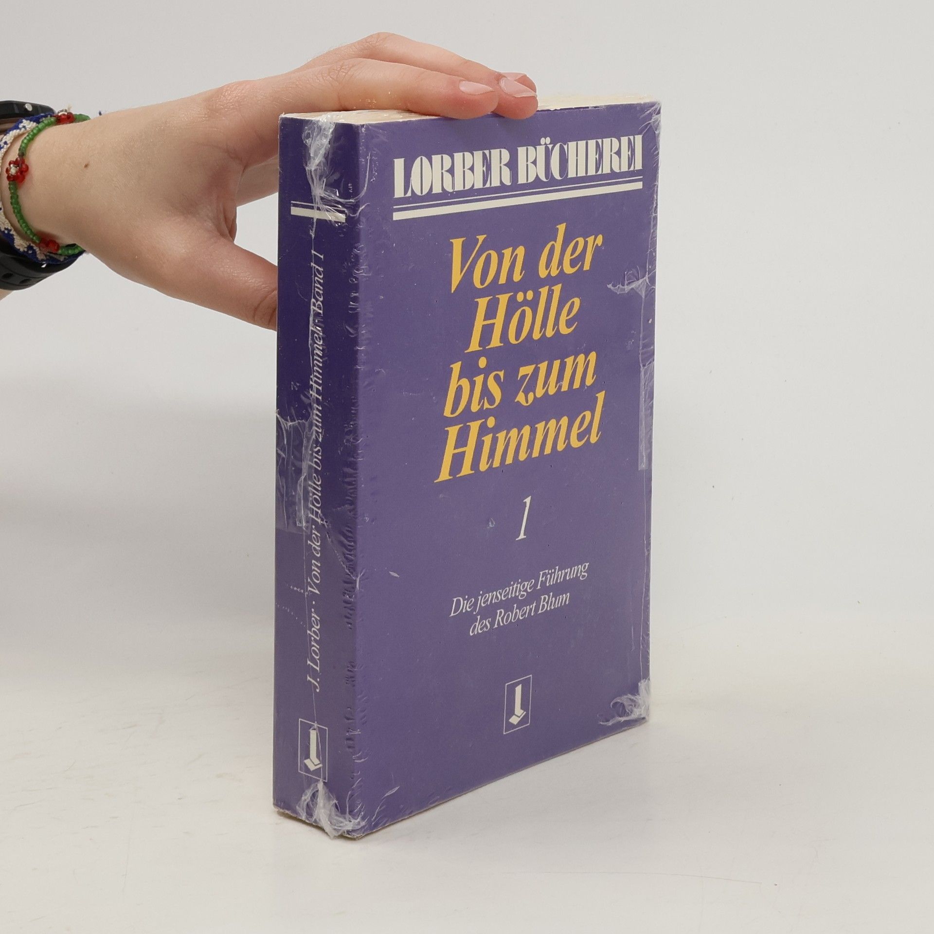 Jakob Lorber Von der Hölle bis zum Himmel. Bd.1