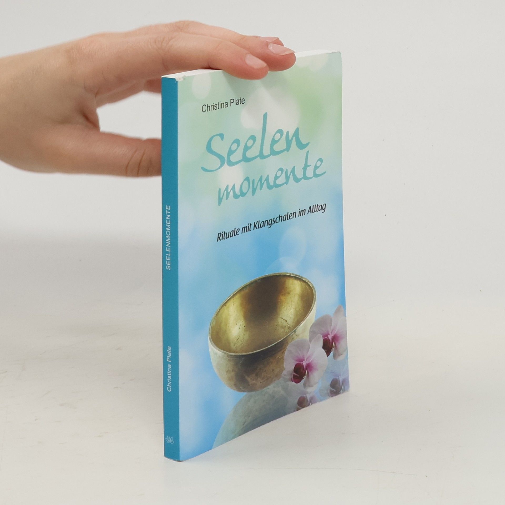 Seelenmomente - Rituale mit Klangschalen im Alltag