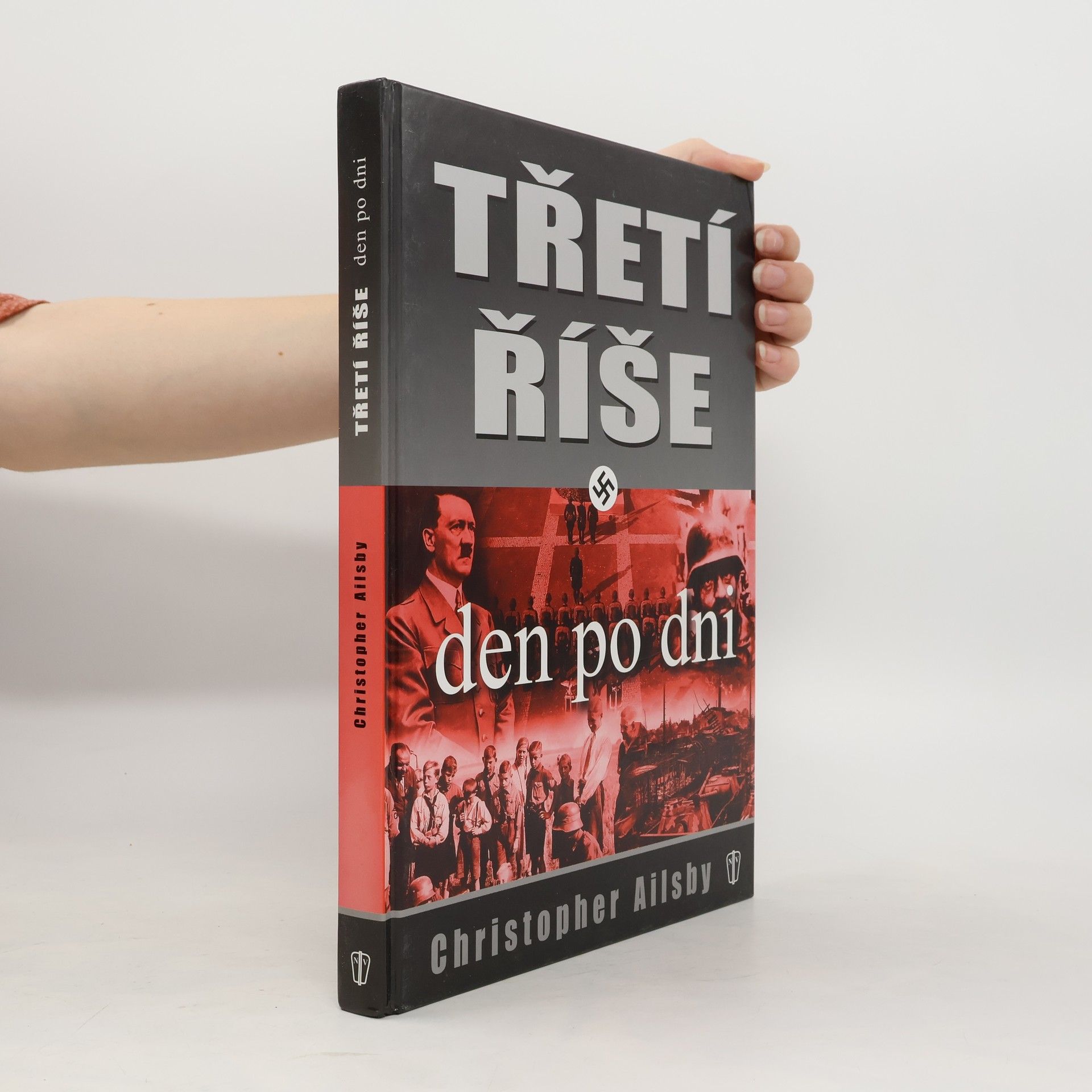 Christopher Ailsby Třetí říše, den po dni