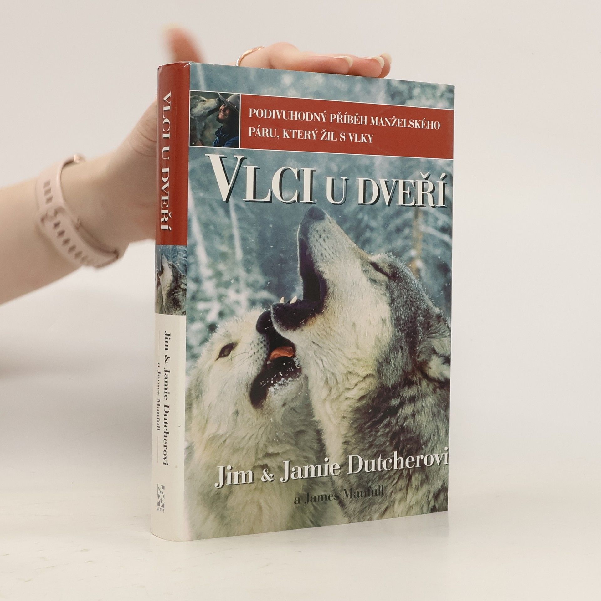 Jamie Dutcher Vlci u dveří. Podivuhodný příběh manželského páru, který žil s vlky