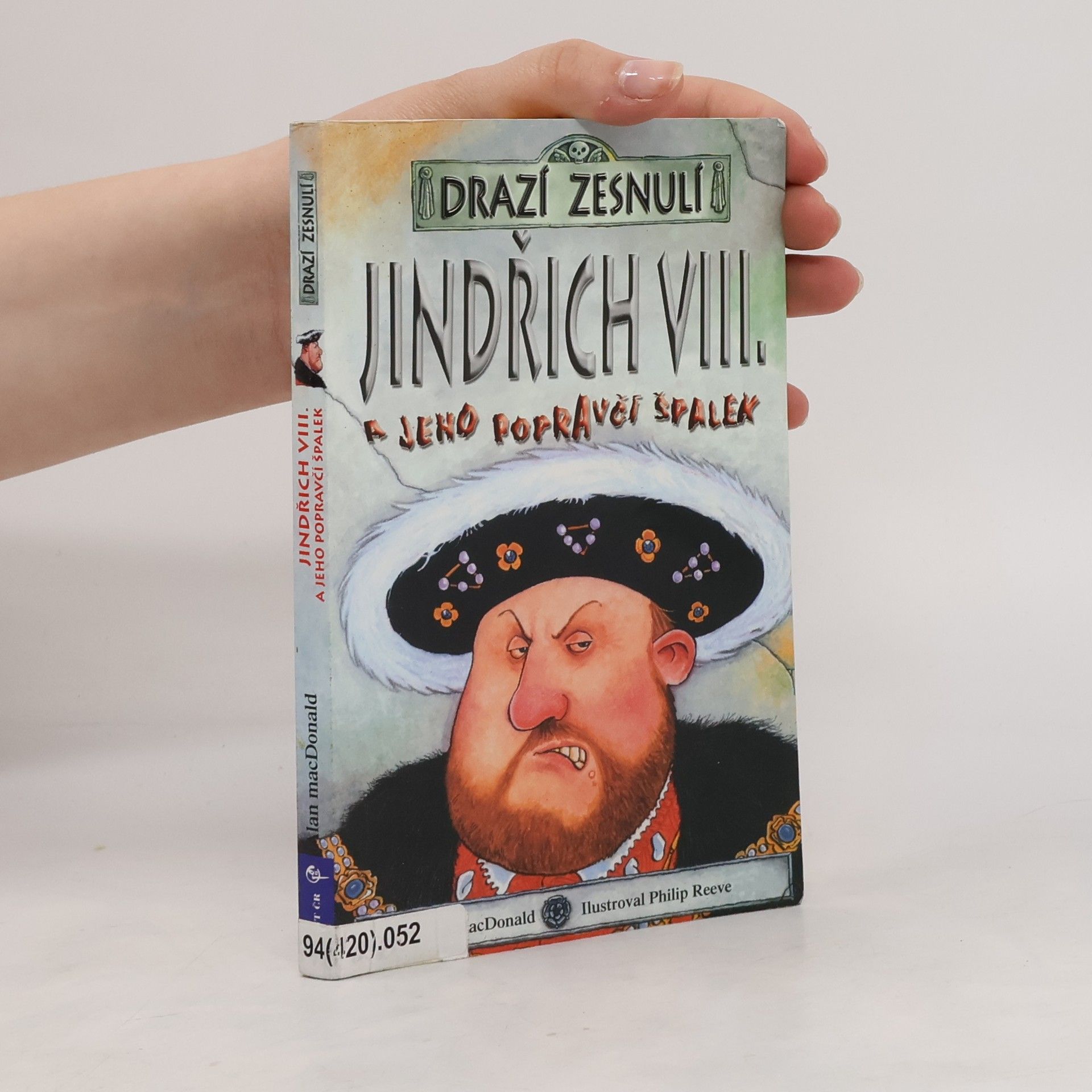 Alan MacDonald Jindřich VIII. a jeho popravčí špalek