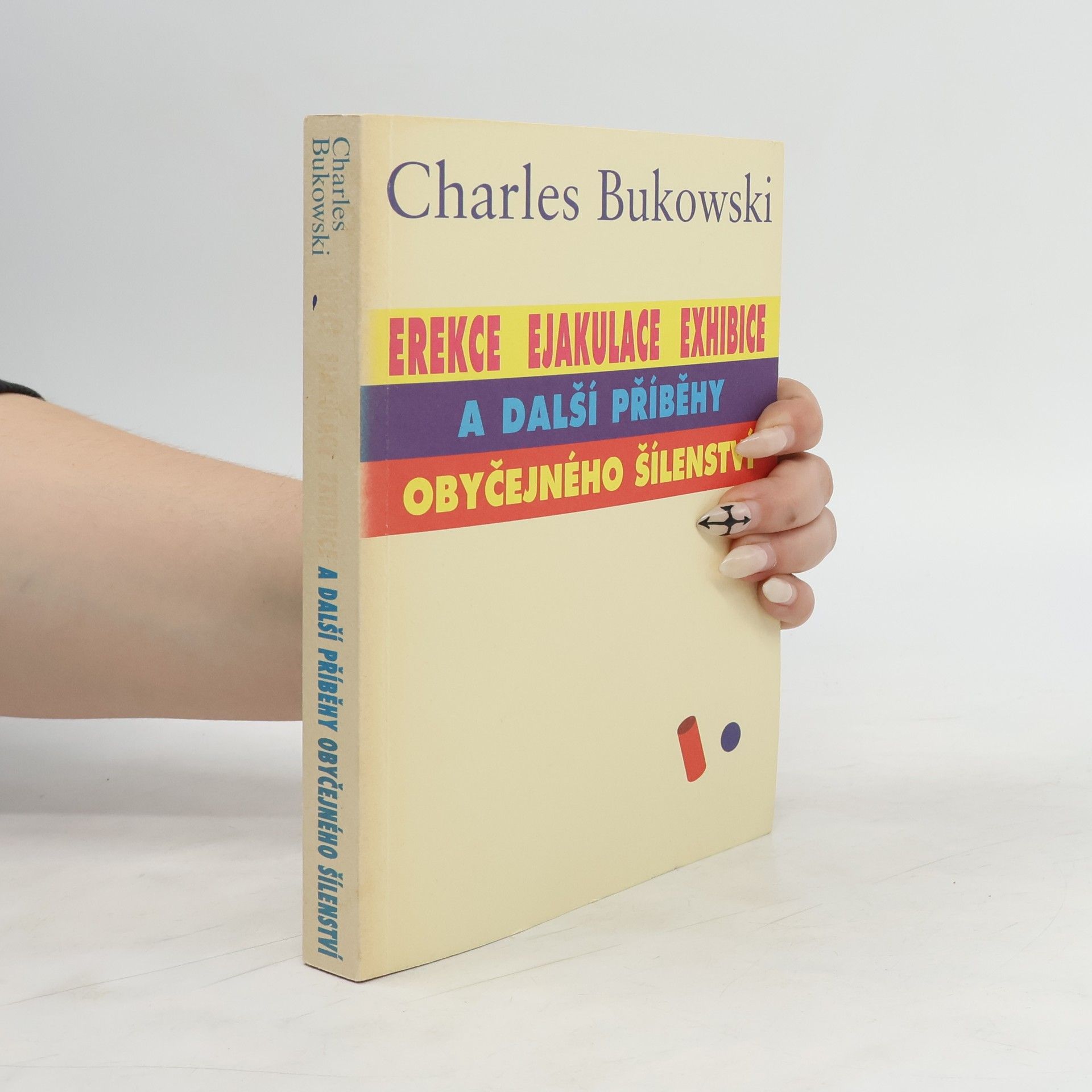 Charles Bukowski Erekce, Ejakulace, Exhibice a další příběhy obyčejného šílenství