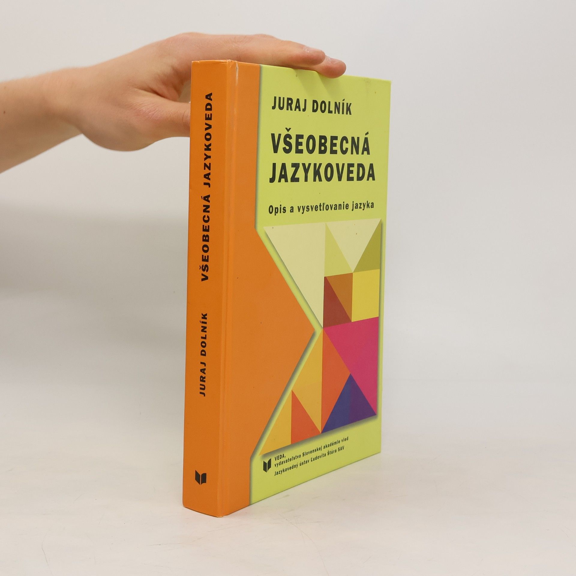 Juraj Dolník Všeobecná jazykoveda: opis a vysvetľovanie jazyka.