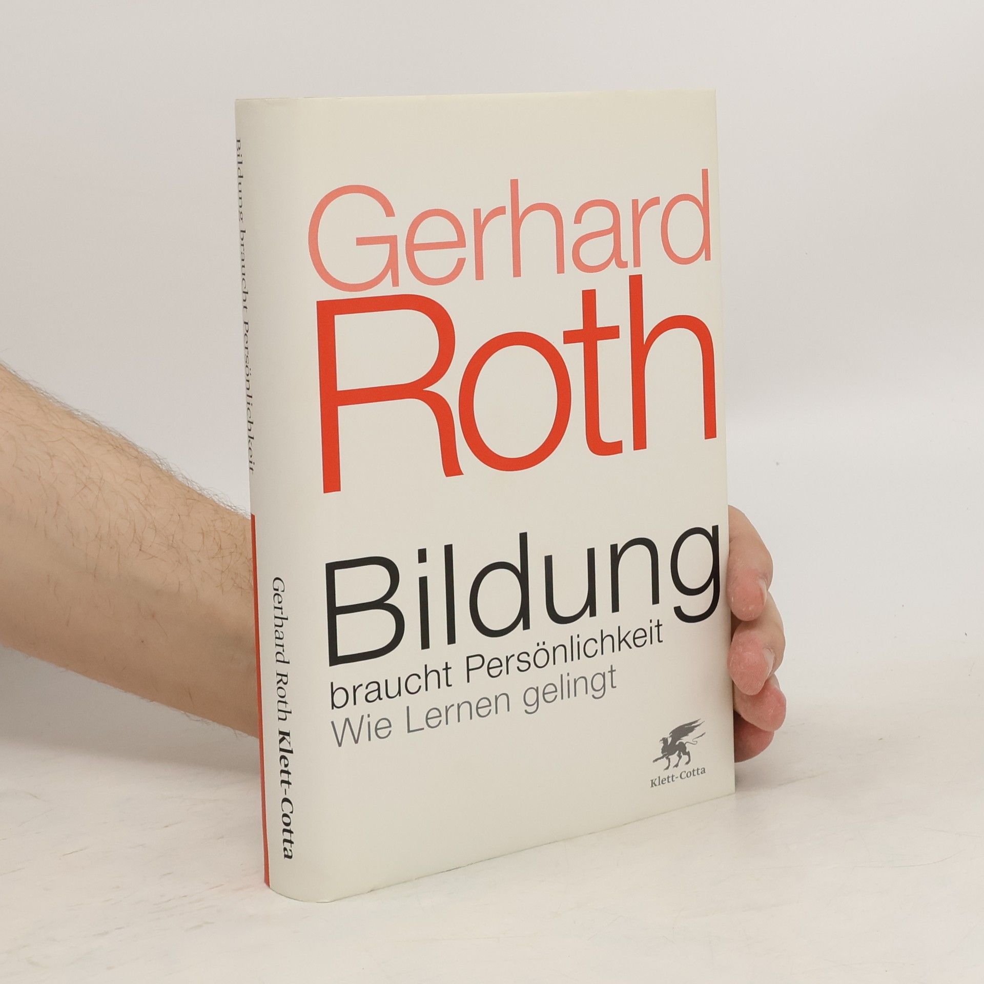 Gerhard Roth Bildung braucht Persönlichkeit
