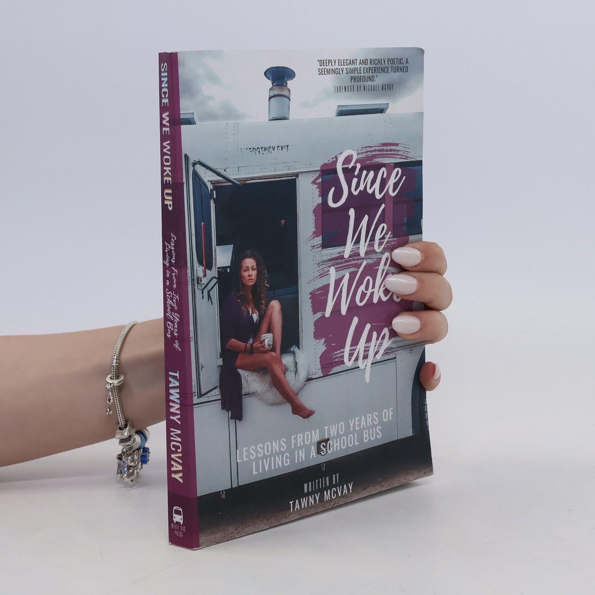 Tawny McVay Since We Woke Up: Lessons from Two Years of Living on a School Bus