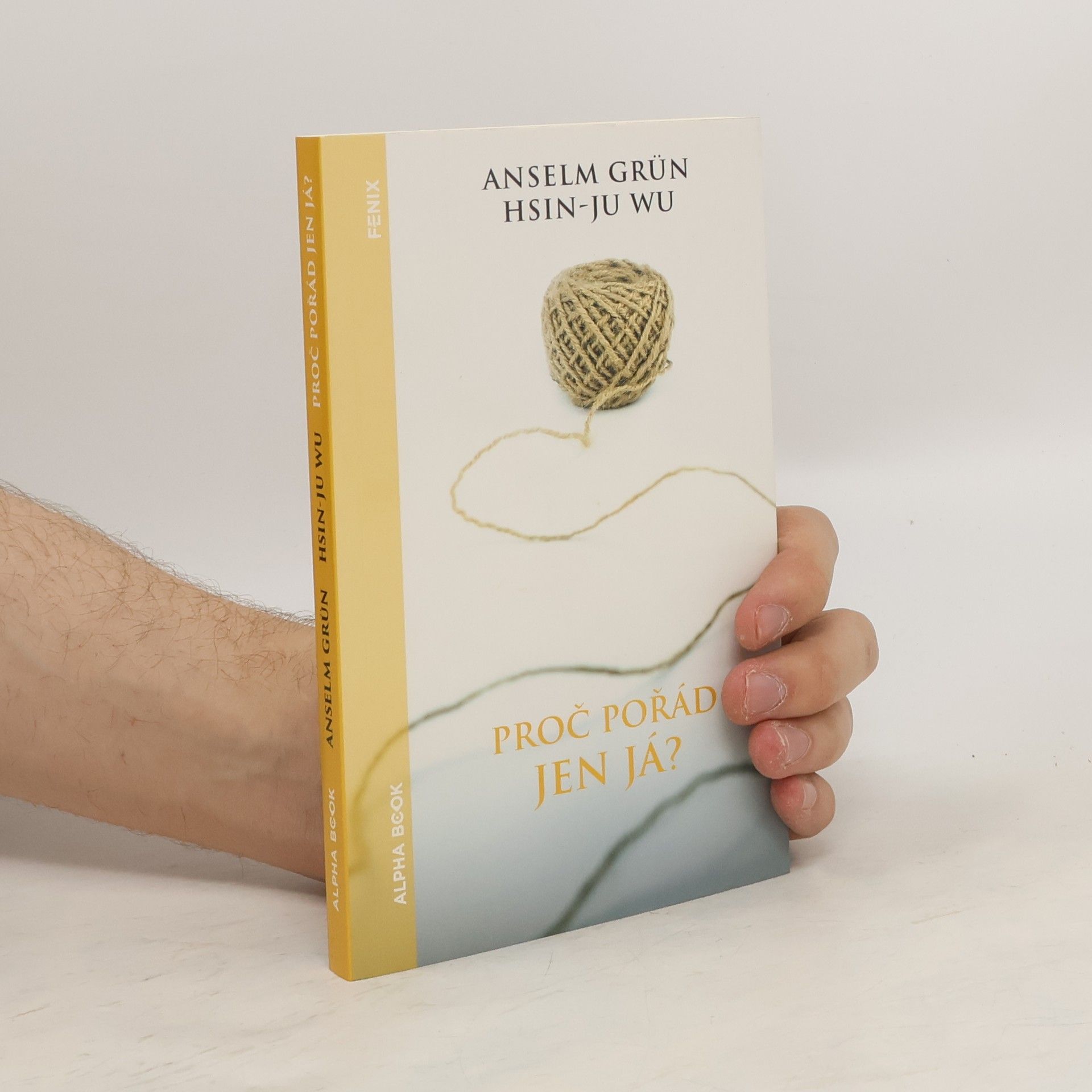 Anselm Grün Hsin-Ju Wu Proč pořád jen já?