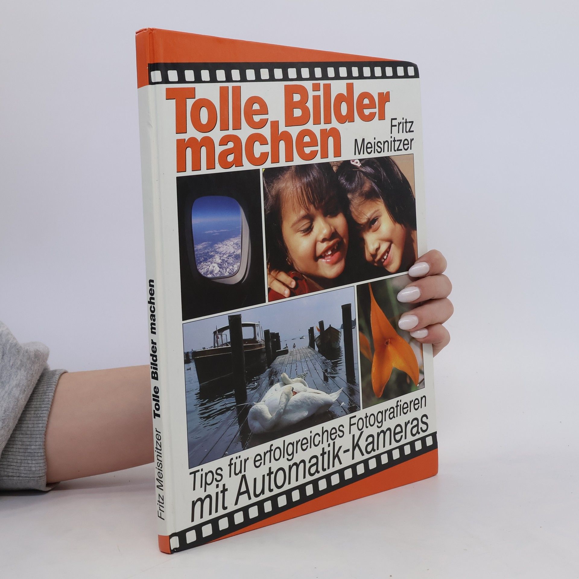 Fritz Meisnitzer Tolle Bilder machen