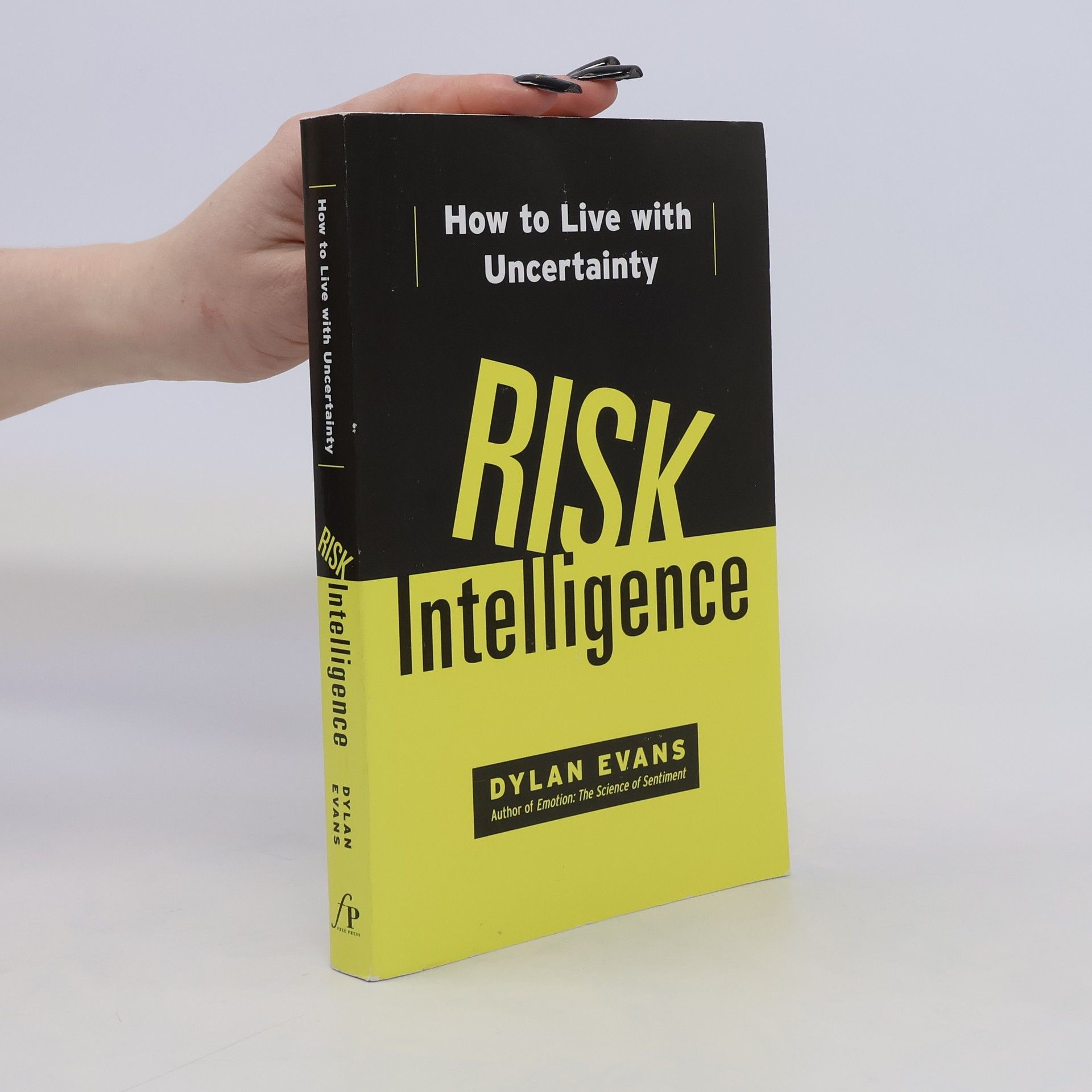 Dylan Evans Risk Intelligence: How to Live with Uncertainty