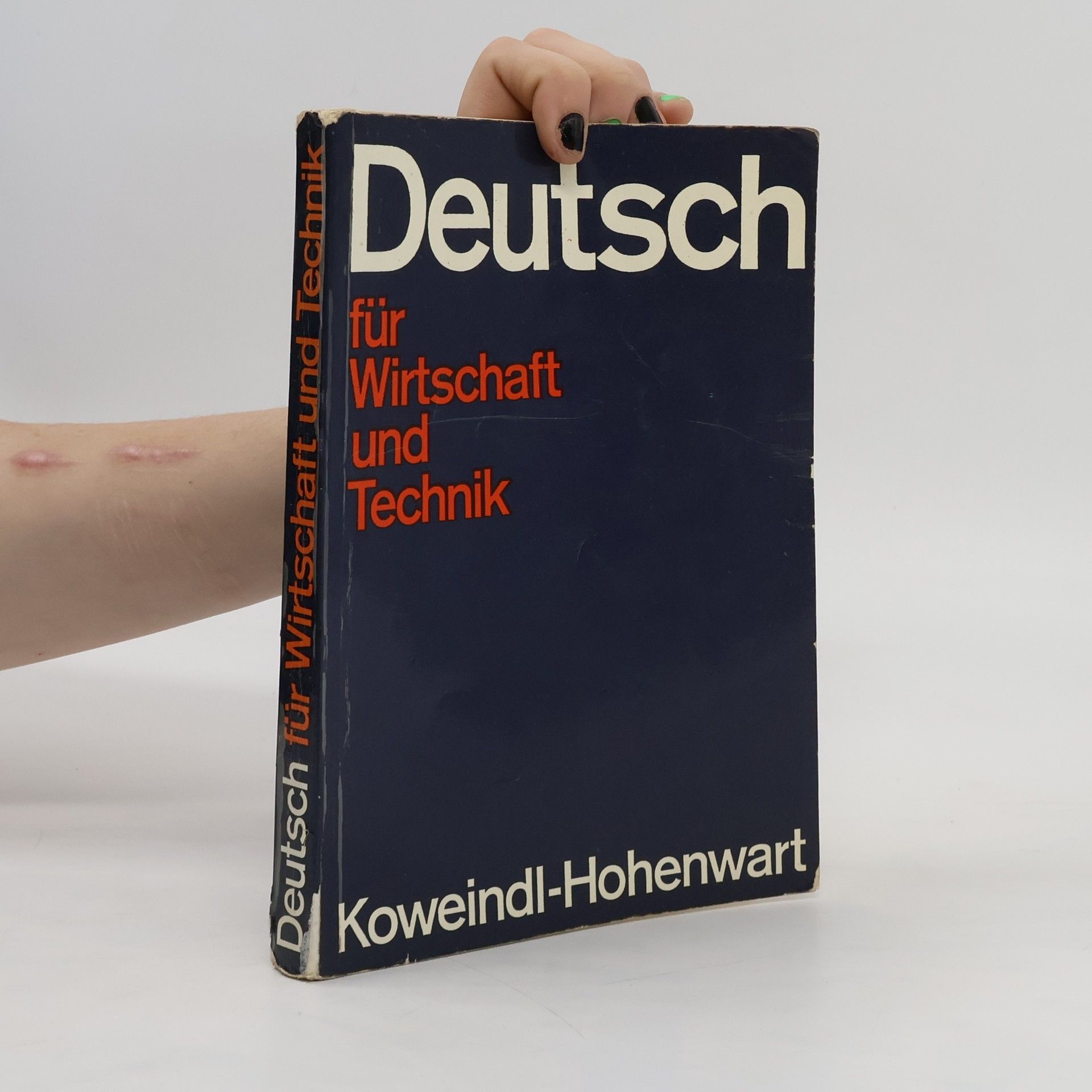 Karl Koweindl Deutsch für Wirtschaft und Technik : Rechtschreibung, Sprachlehre, Zeichensetzung, Fremd- und Fachwörterverzeichnis