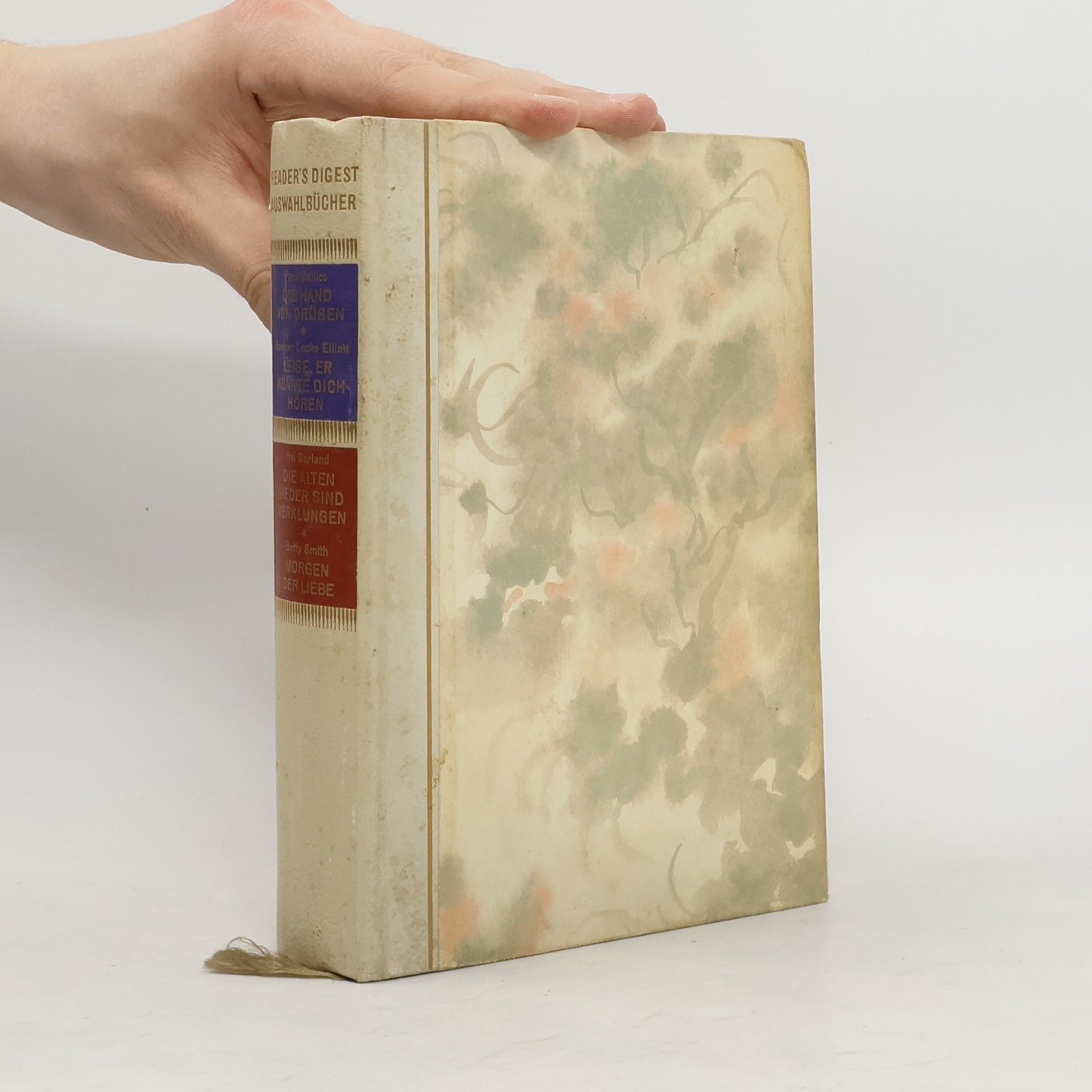 Autores varios Reader's Digest Auswahlbücher. Die Hand von drüben. Leise, er könnte dich hören. Die Alten Lieder sind Verklungen. Morgen der Liebe.