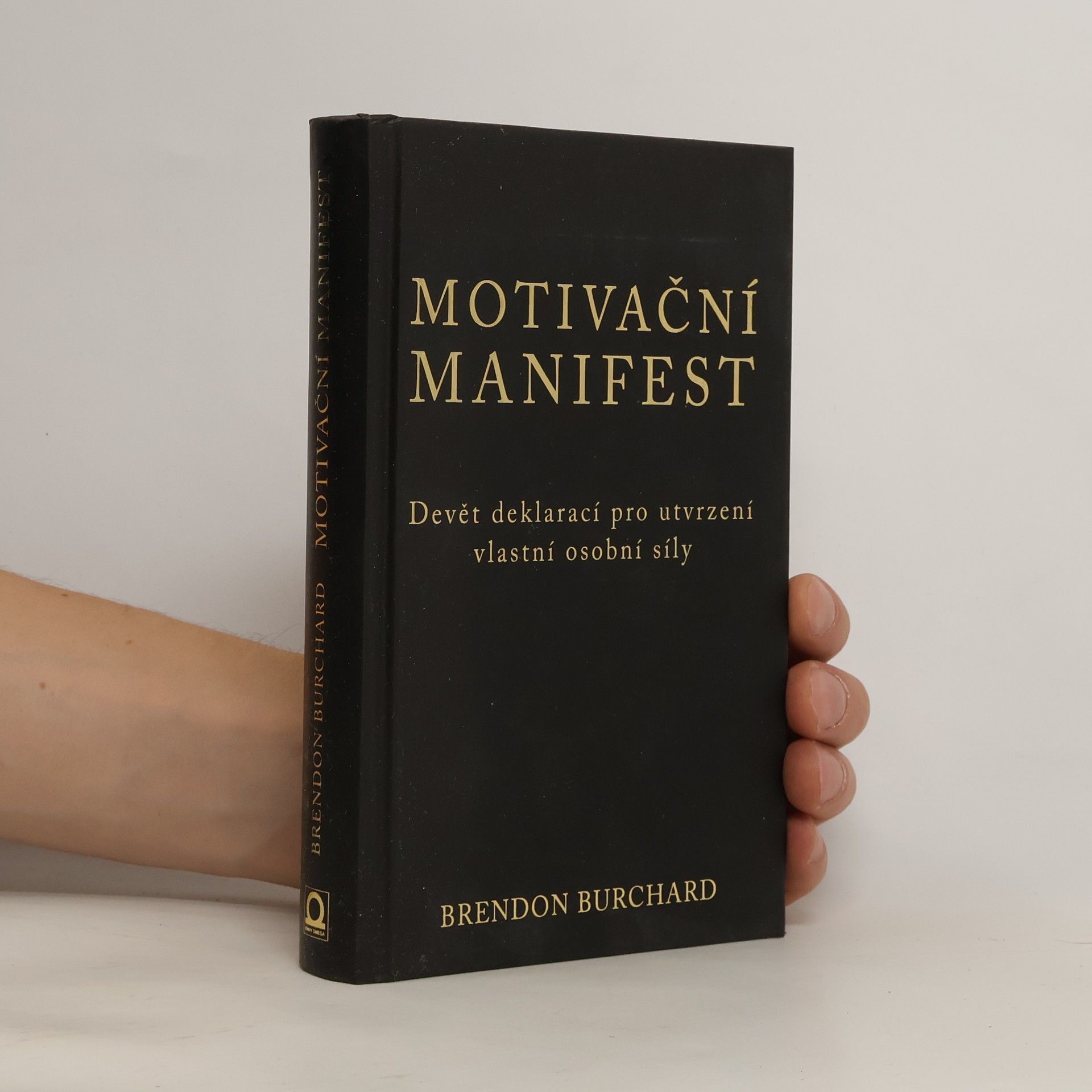 Brendon Burchard Motivační manifest. Devět deklarací, kterými potvrdíme svoji osobní sílu
