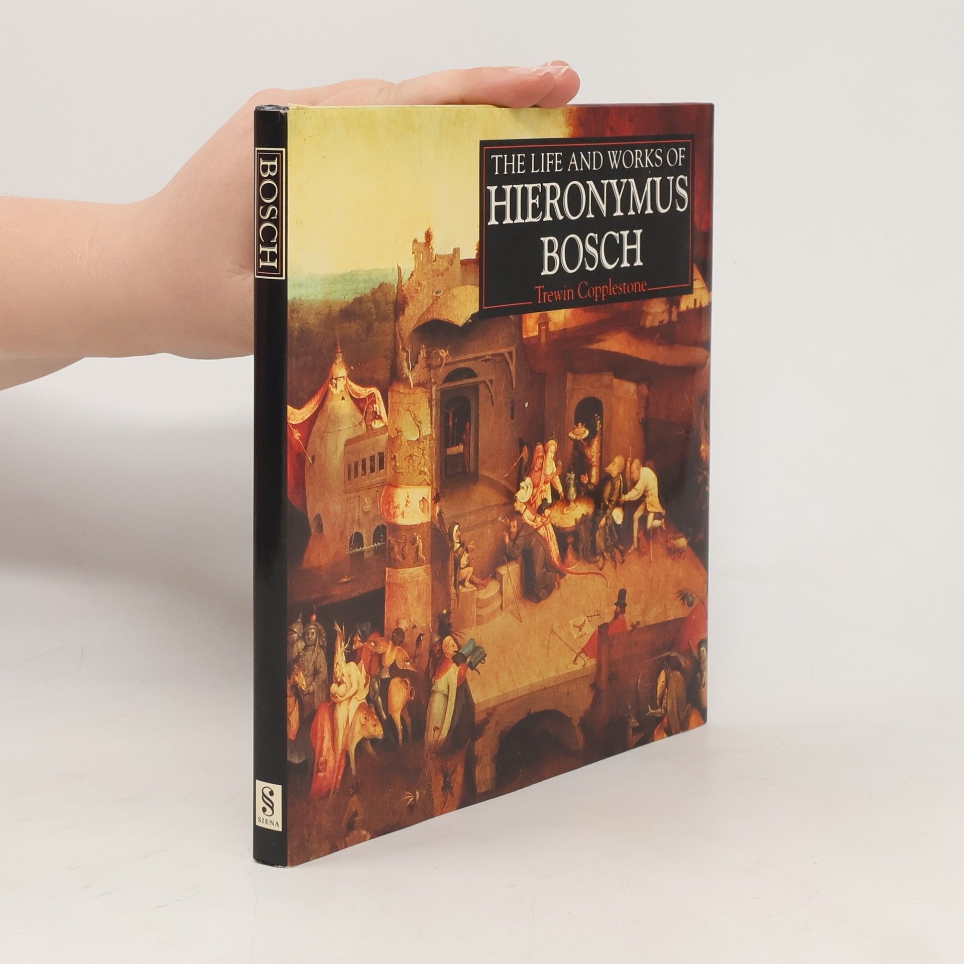 Collective The Life and Works of Hieronymus Bosch