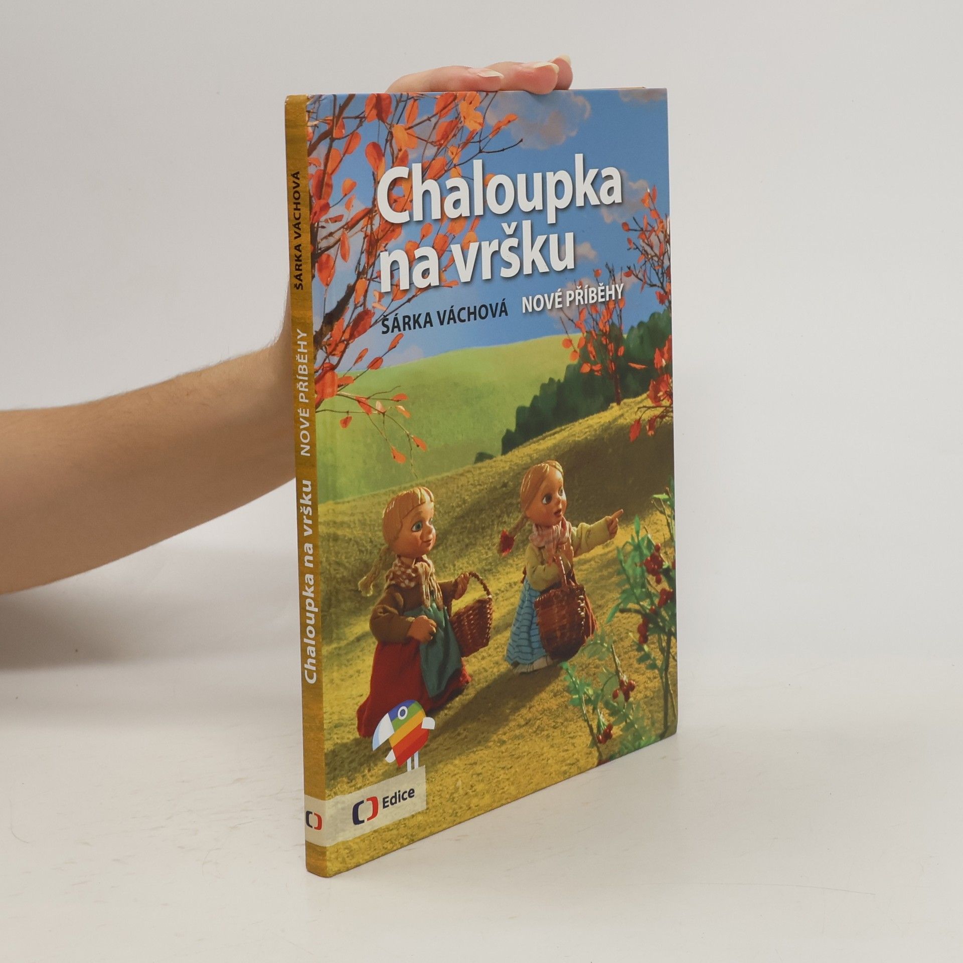 Šárka Váchová Chaloupka na vršku. Nové příběhy