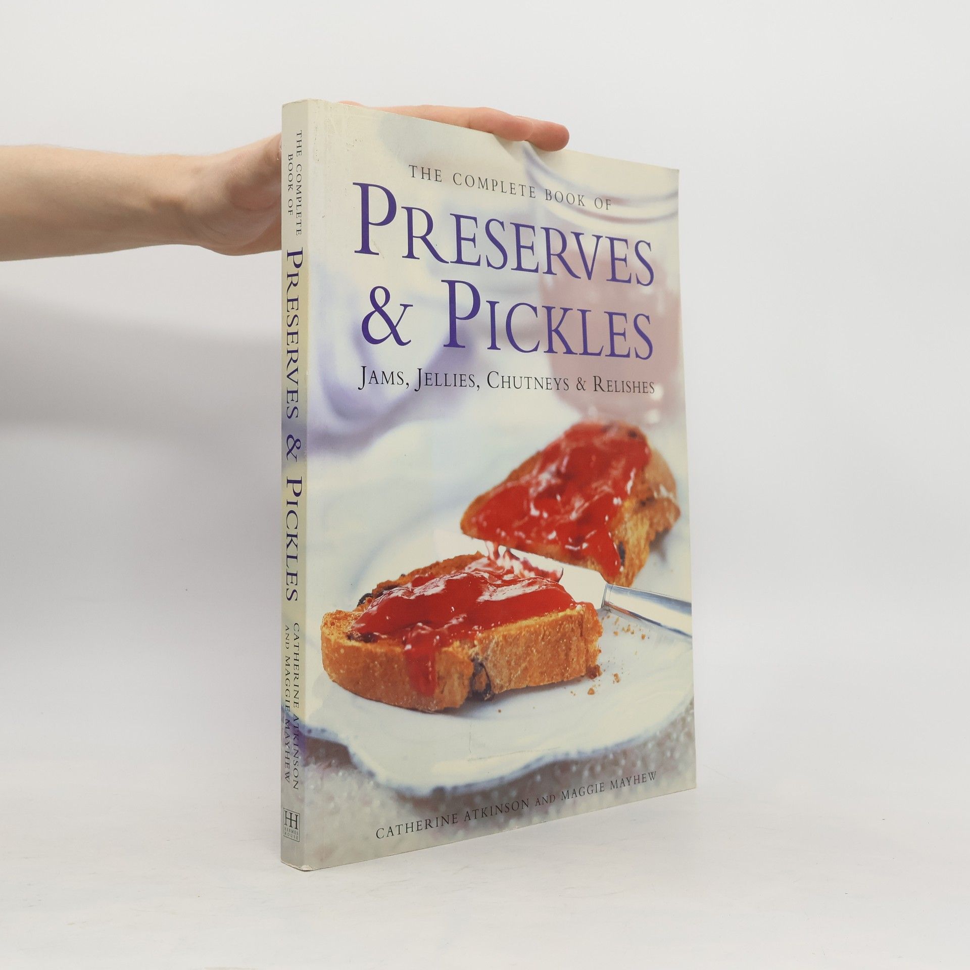 Catherine Atkinson Complete Book of Preserves and Pickles