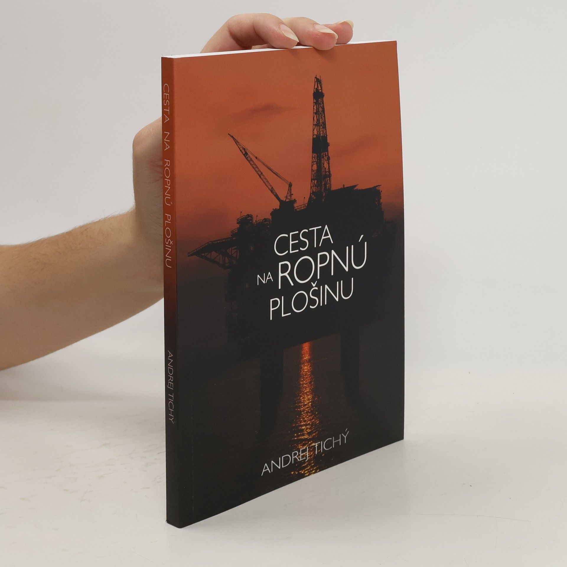 Andrej Tichý Cesta na ropnú plošinu