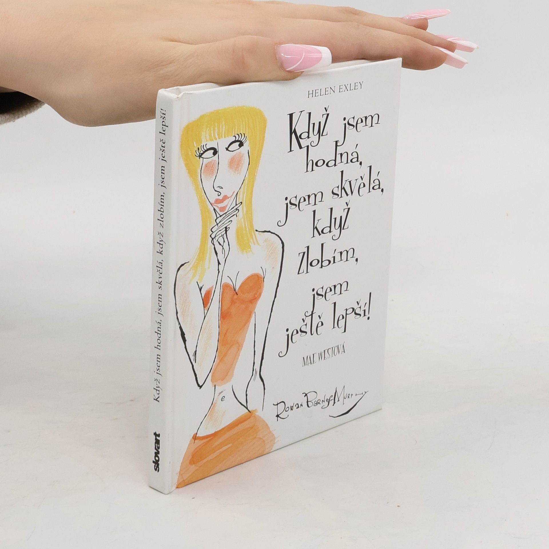 Helen Exley Když jsem hodná, jsem skvělá, když zlobím, jsem ještě lepší!