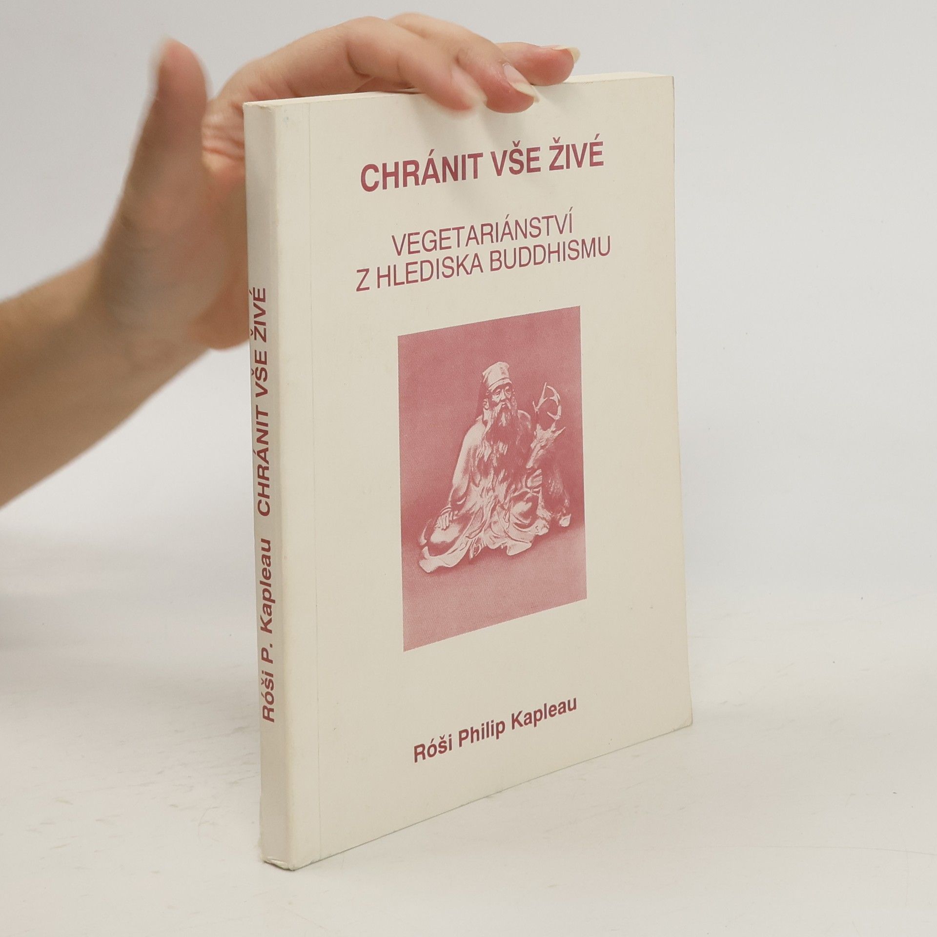 Philip Kapleau Chránit vše živé : vegetariánství z hlediska buddhismu