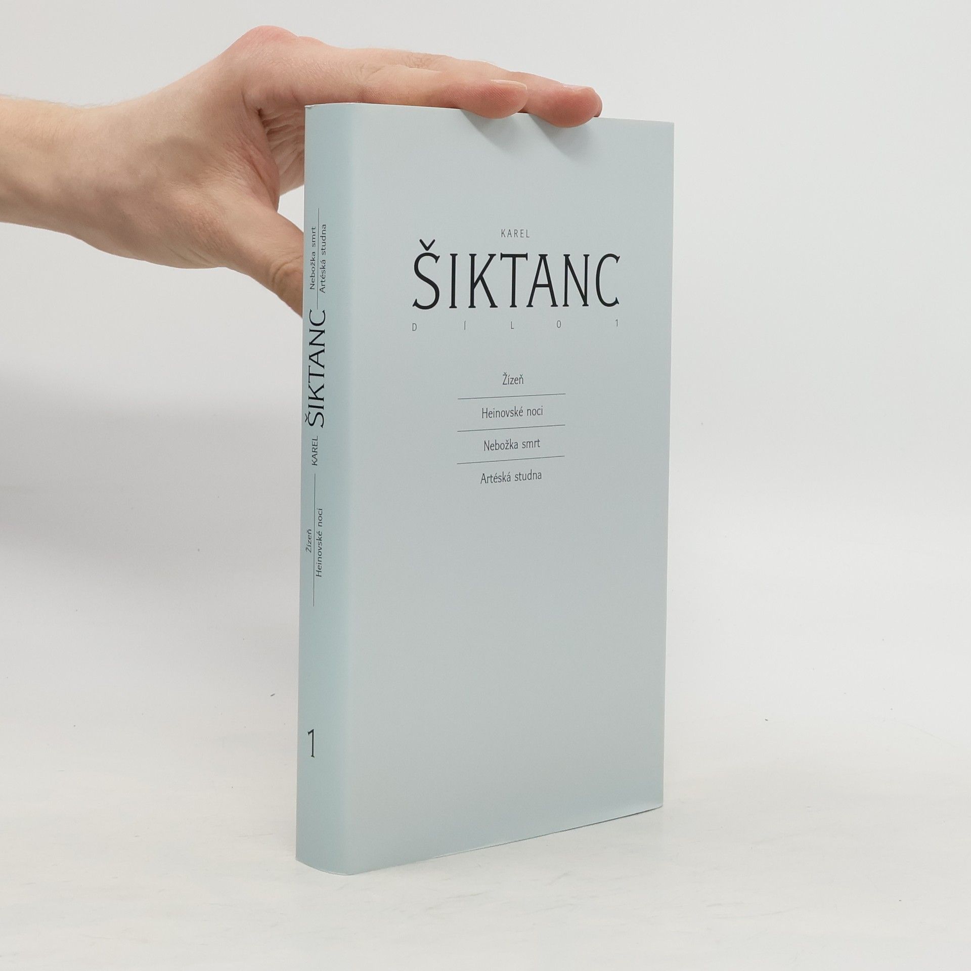 Karel Šiktanc Dílo. 1, Žízeň ; Heinovské noci ; Nebožka smrt ; Artéská studna