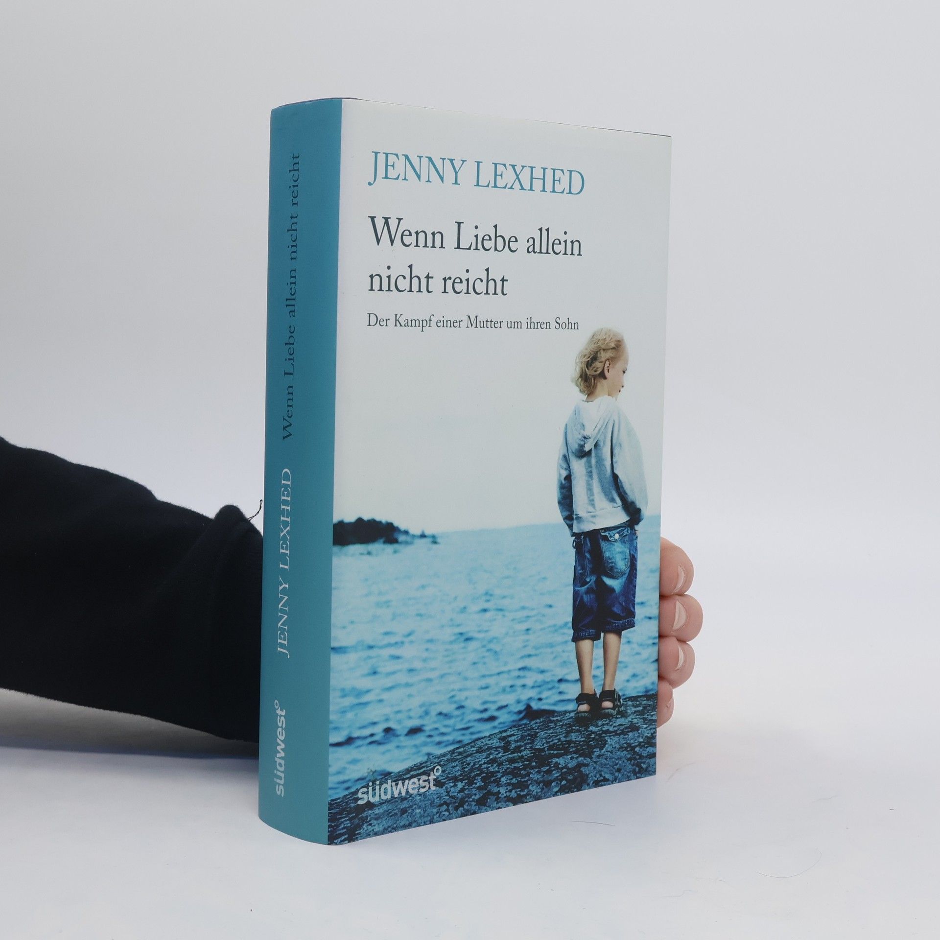 Jenny Lexhed Wenn Liebe allein nicht reicht. Der Kampf einer Mutter um ihren Sohn