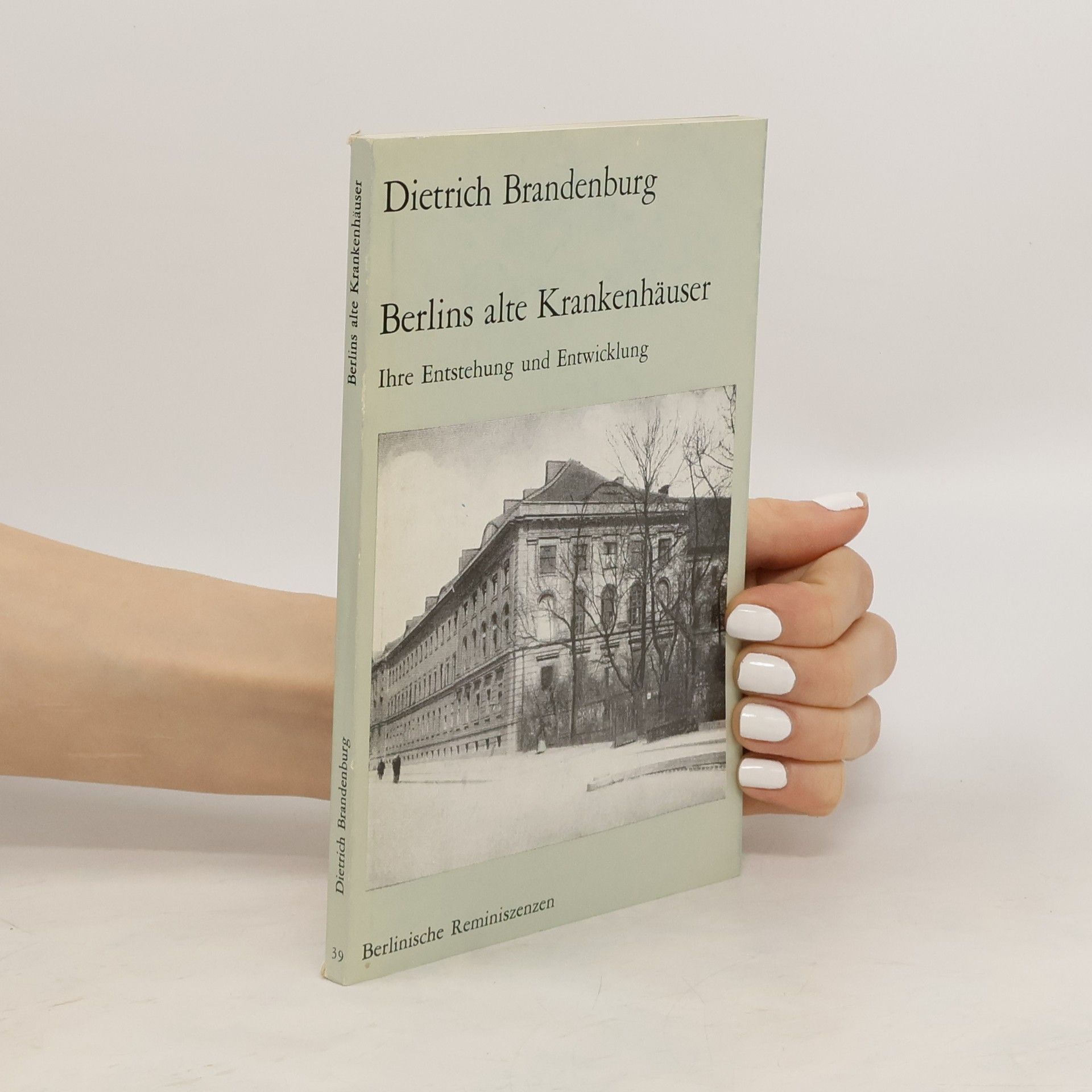 Dietrich Brandenburg Berlins alte Krankenhäuser