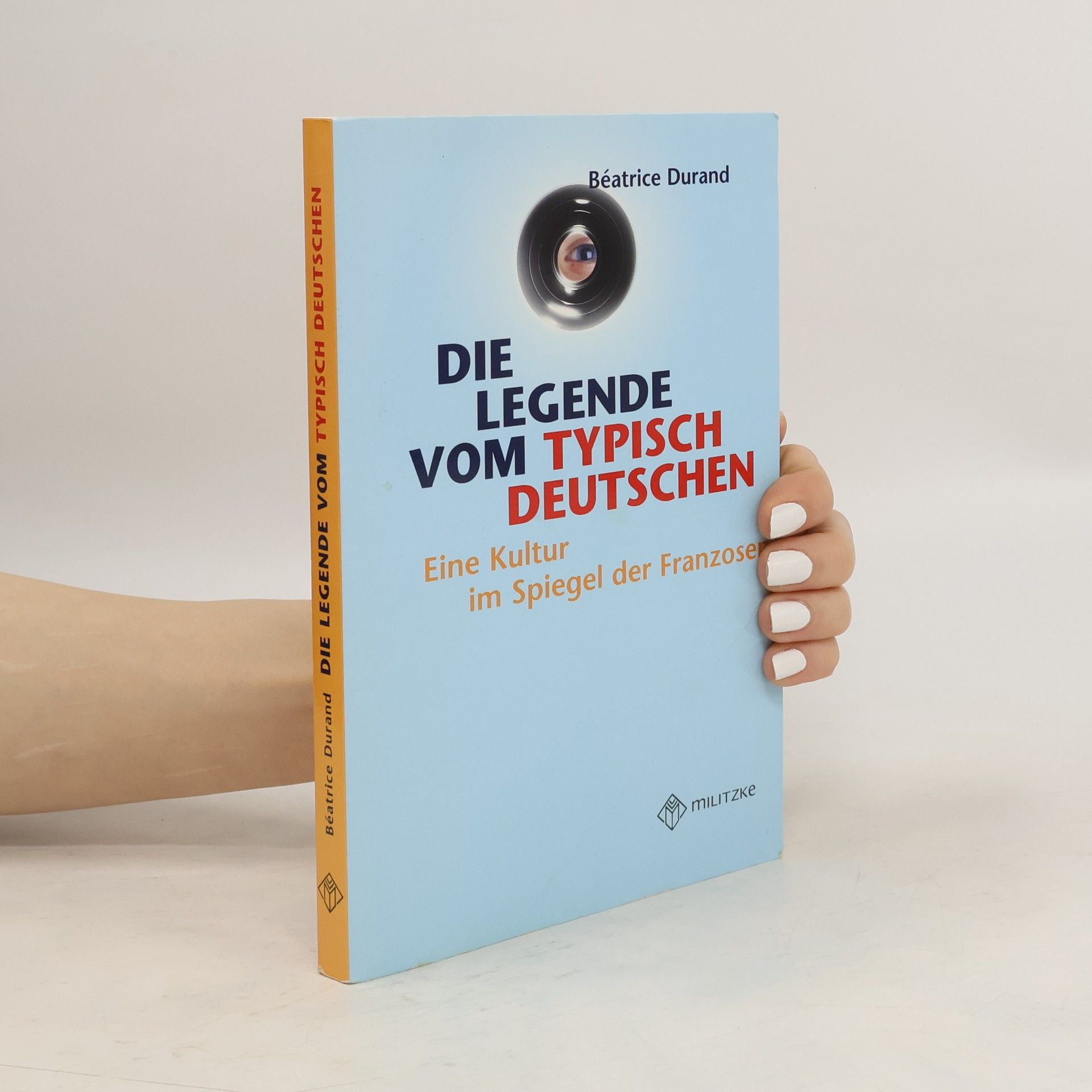 Be atrice Durand Die Legende vom typisch Deutschen