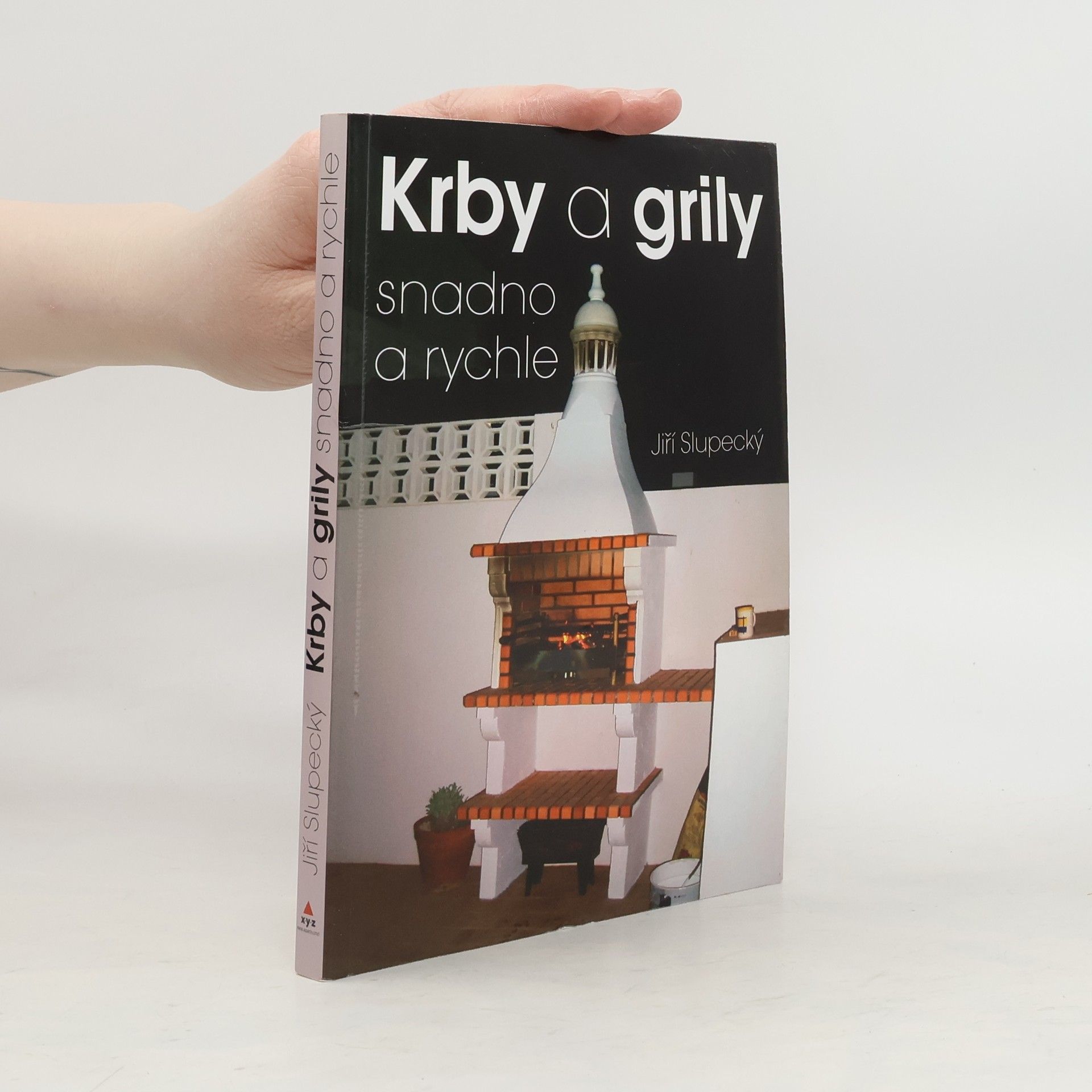 Jiří Slupecký Krby a grily snadno a rychle