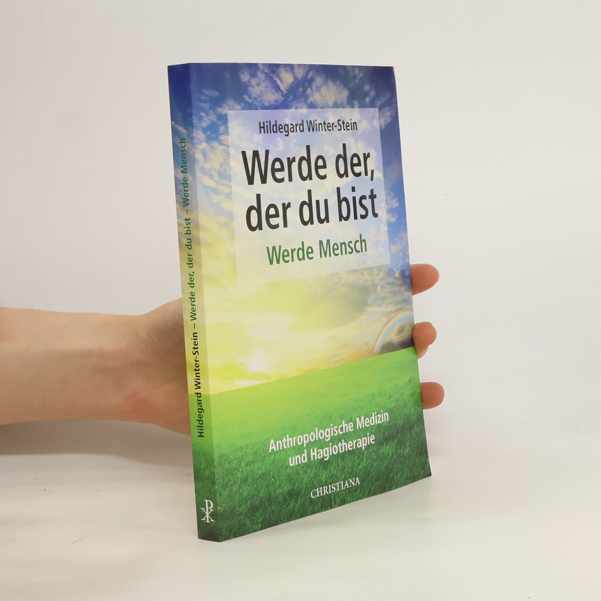 Hildegard Winter-Stein Werde der, der du bist - Werde Mensch