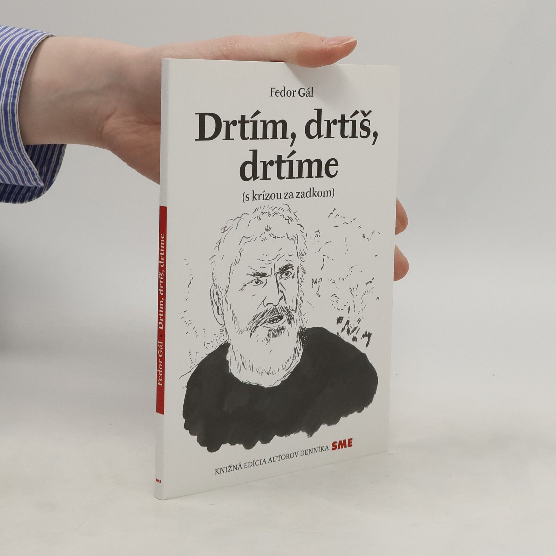 Fedor Gál Drtím, drtíš, drtíme (s krízou za zadkom)