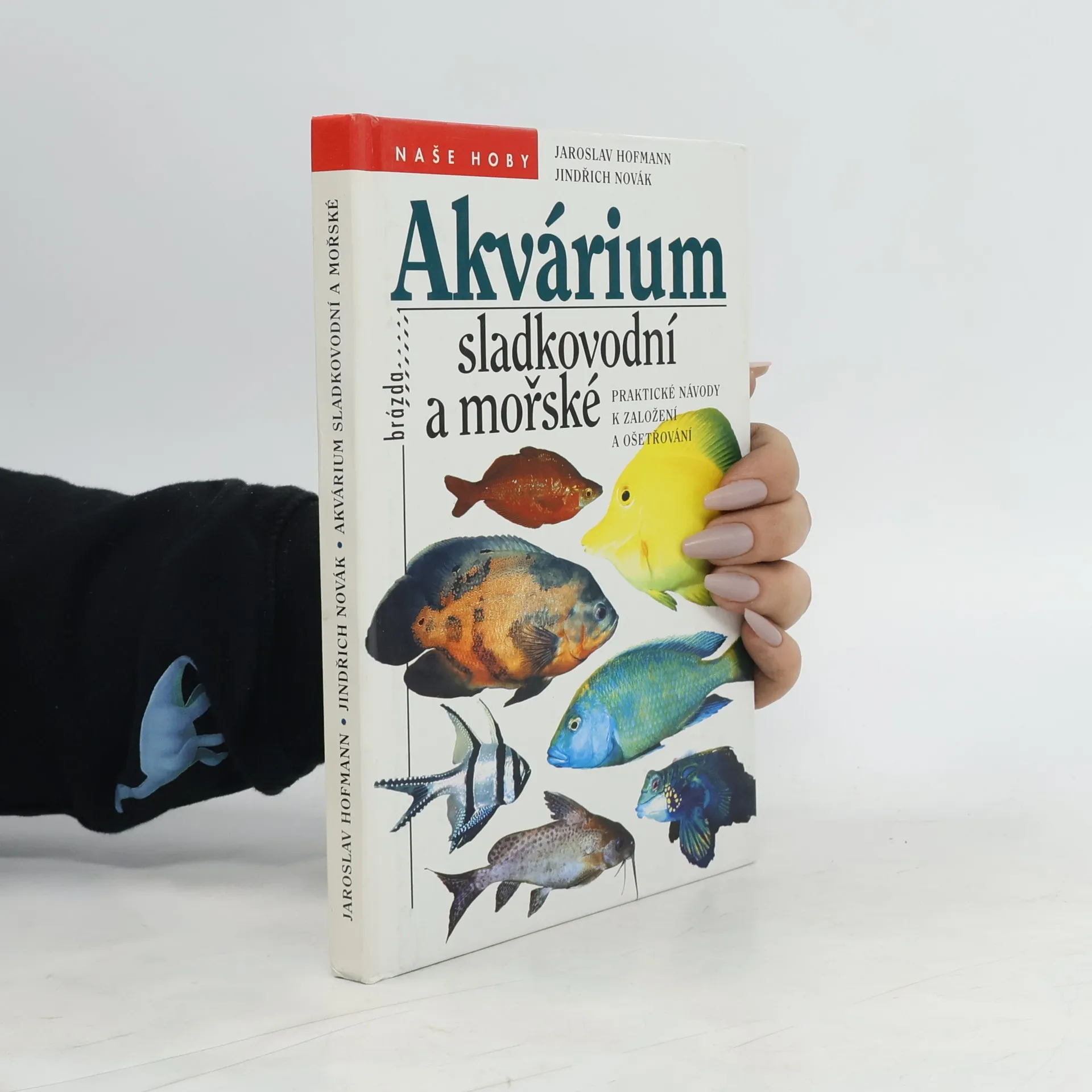 Akvárium sladkovodní a mořské : praktické návody k založení a ošetřování | Kniha | Jaroslav Hofmann