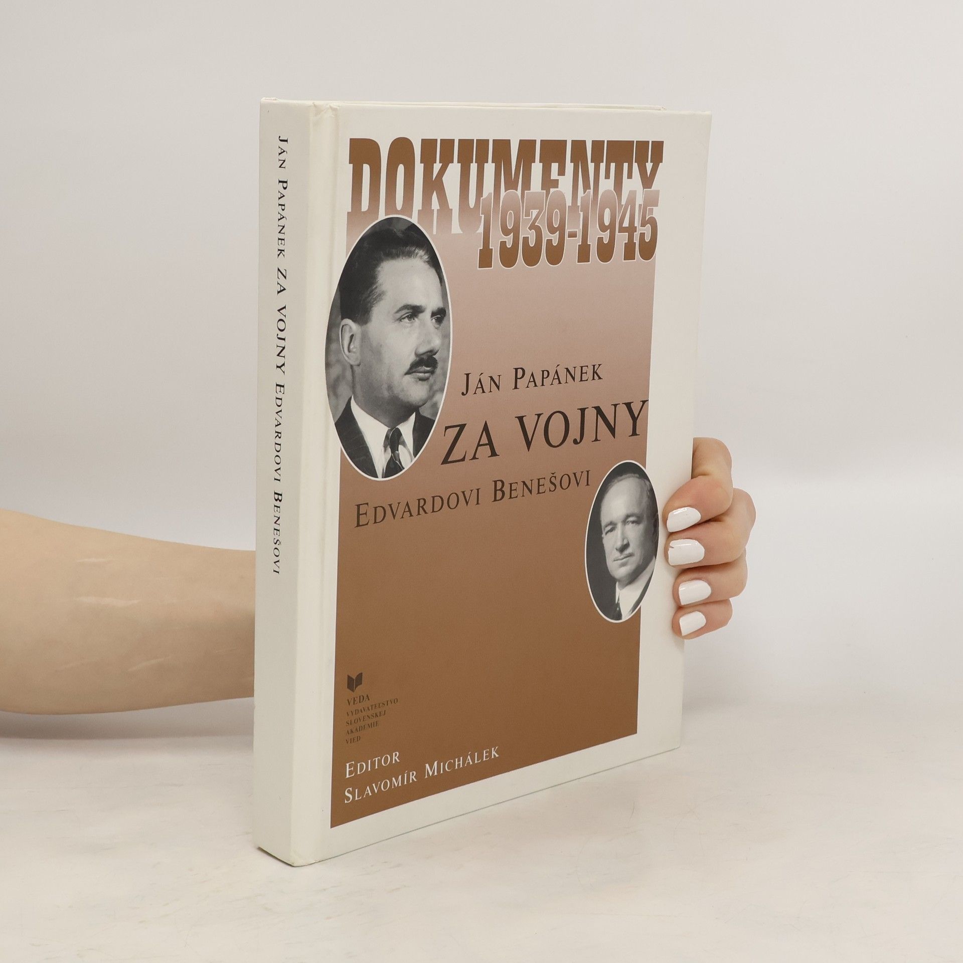 Slavomír Michálek Ján Papánek za vojny Edvardovi Benešovi: Dokumenty 1939-1945