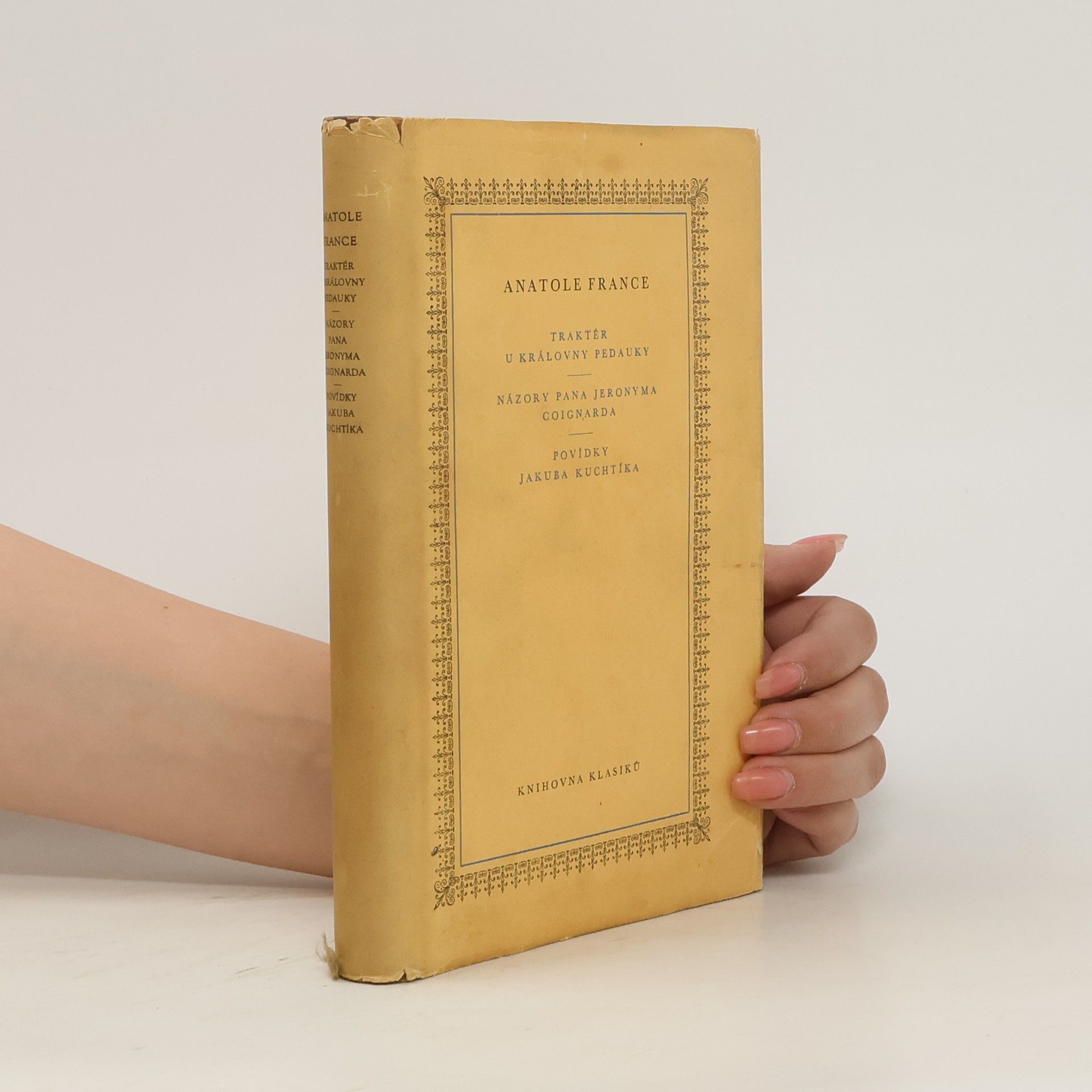 Anatole France Traktér u královny Pedauky : Názory pana Jeronyma Coignarda ; Povídky Jakuba Kuchtíka