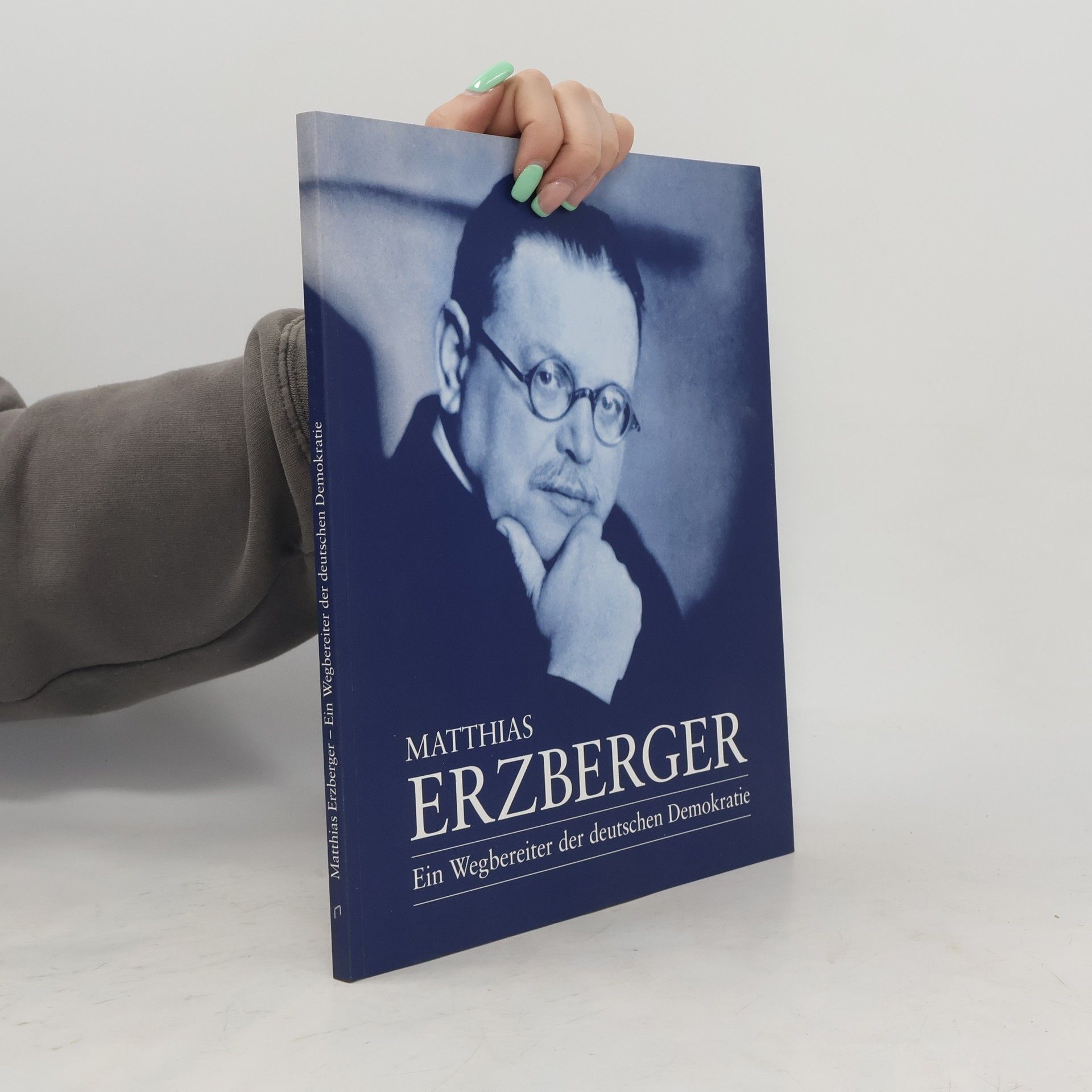 Christopher Dowe Matthias Erzberger, ein Wegbereiter der deutschen Demokratie