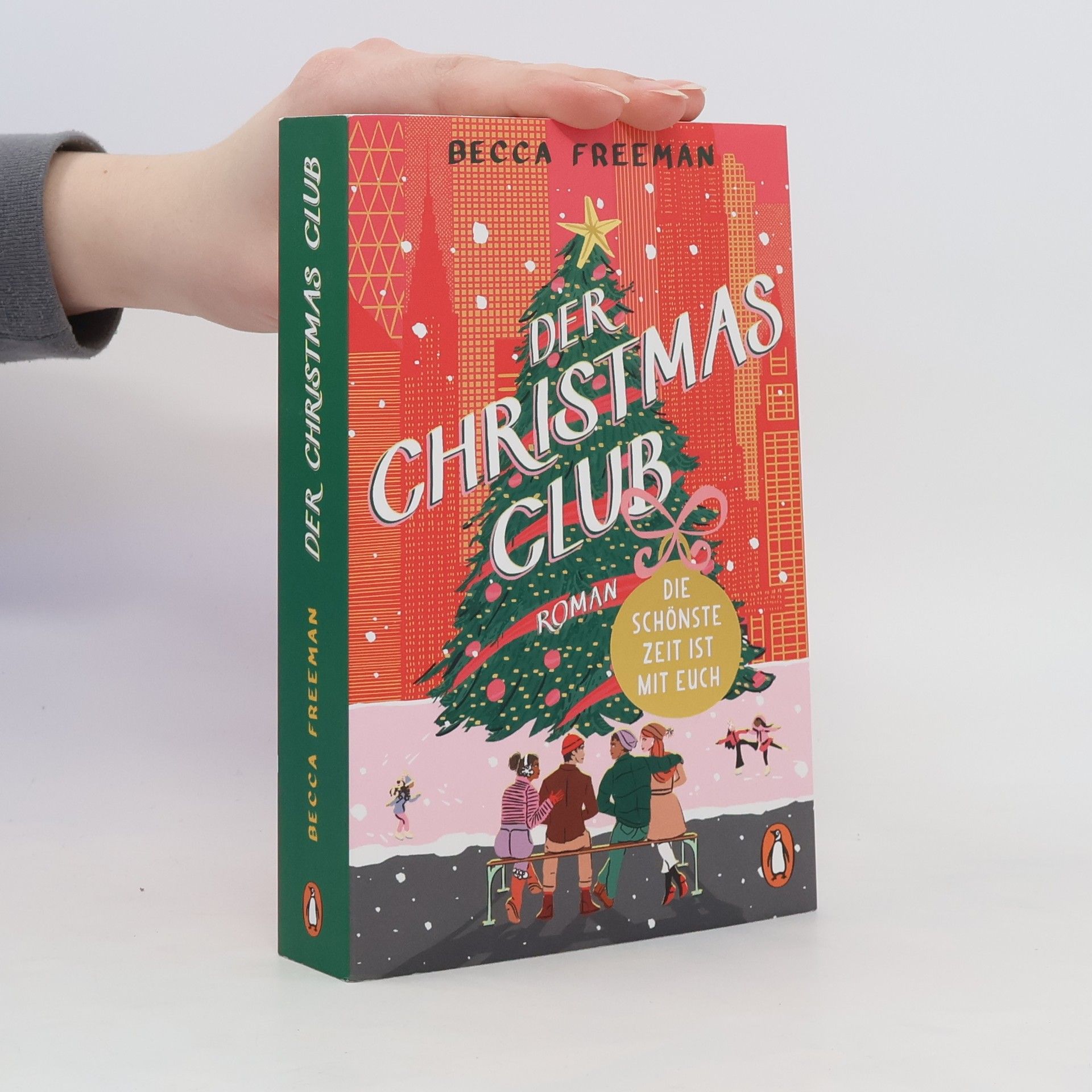 Becca Freeman Der Christmas Club. Die schönste Zeit ist mit euch. Roman. »Eine Geschichte über modern love – witzig, warmherzig und ganz einfach brillant!« Carley Fortune