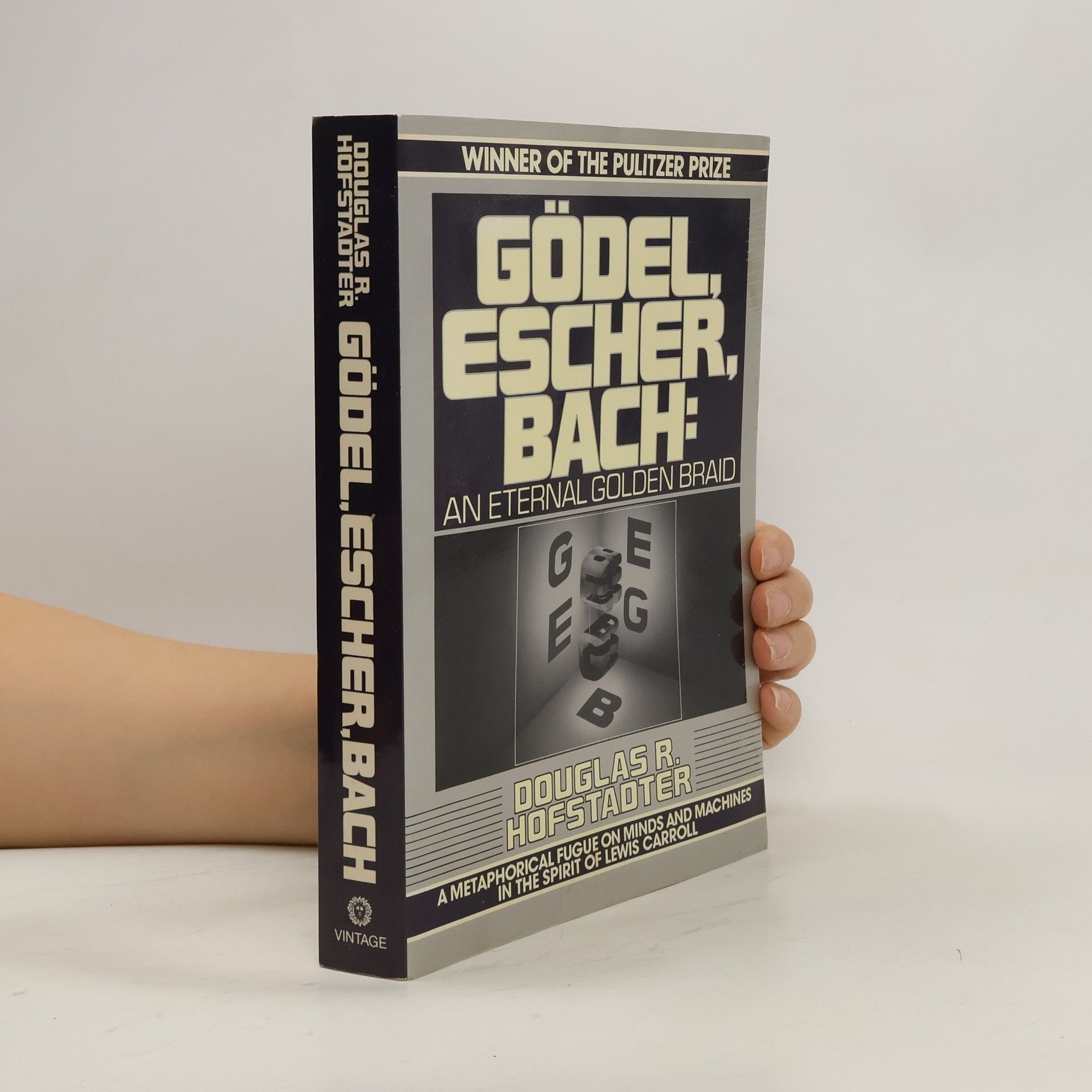 Douglas Hofstadter Gödel, Escher, Bach. An Eternal Golden Braid